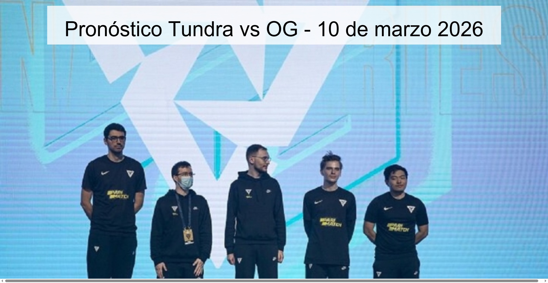 Pronóstico Tundra vs OG – 10 de marzo 2026