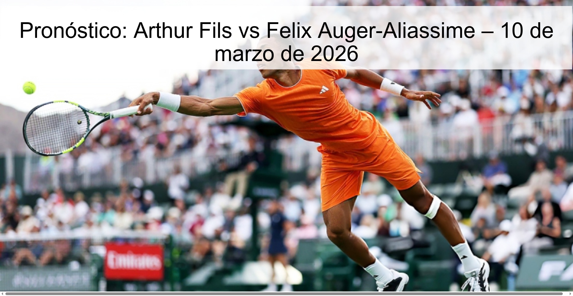 Pronóstico: Arthur Fils vs Felix Auger-Aliassime – 10 de marzo de 2026