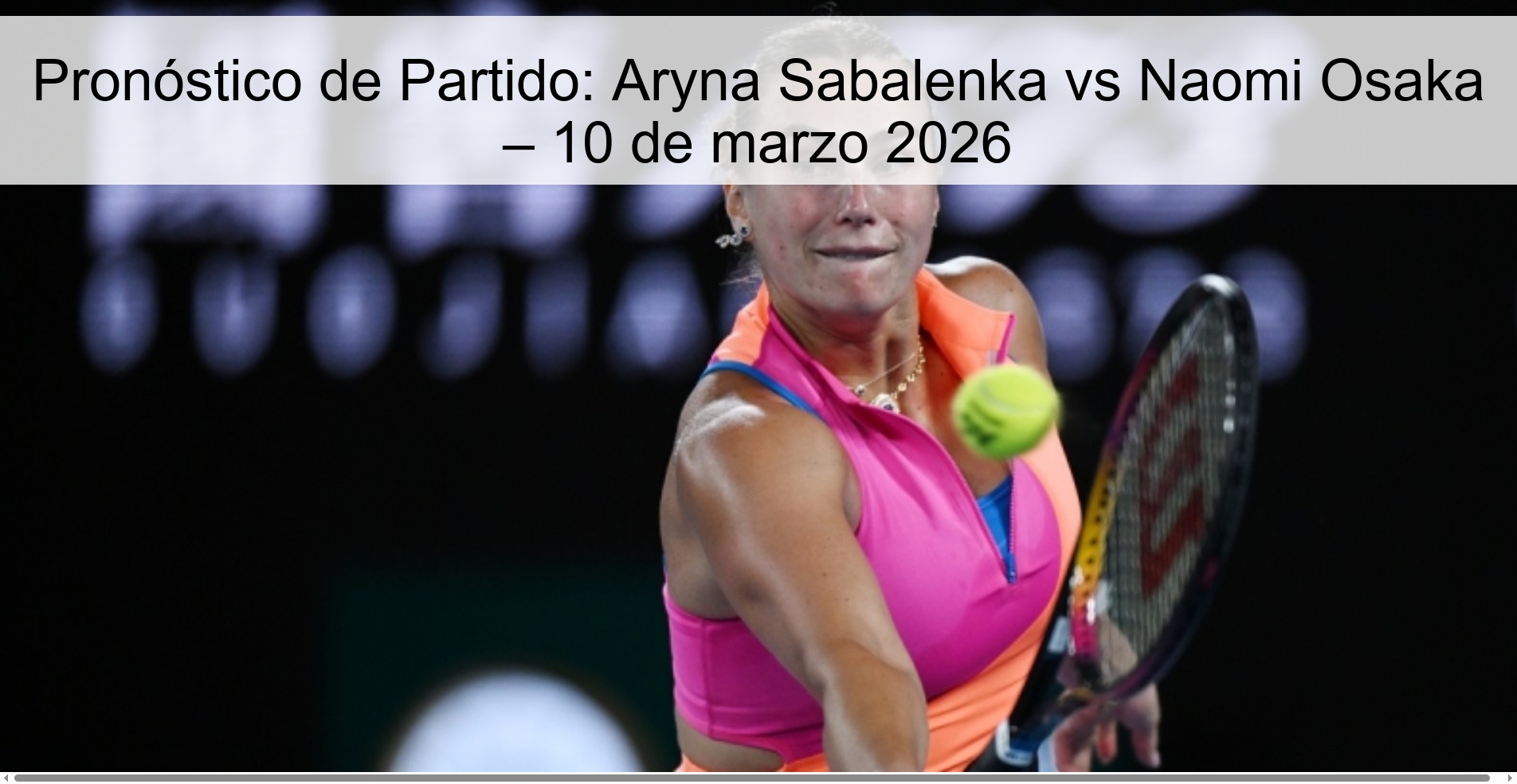 Pronóstico de Partido: Aryna Sabalenka vs Naomi Osaka – 10 de marzo 2026