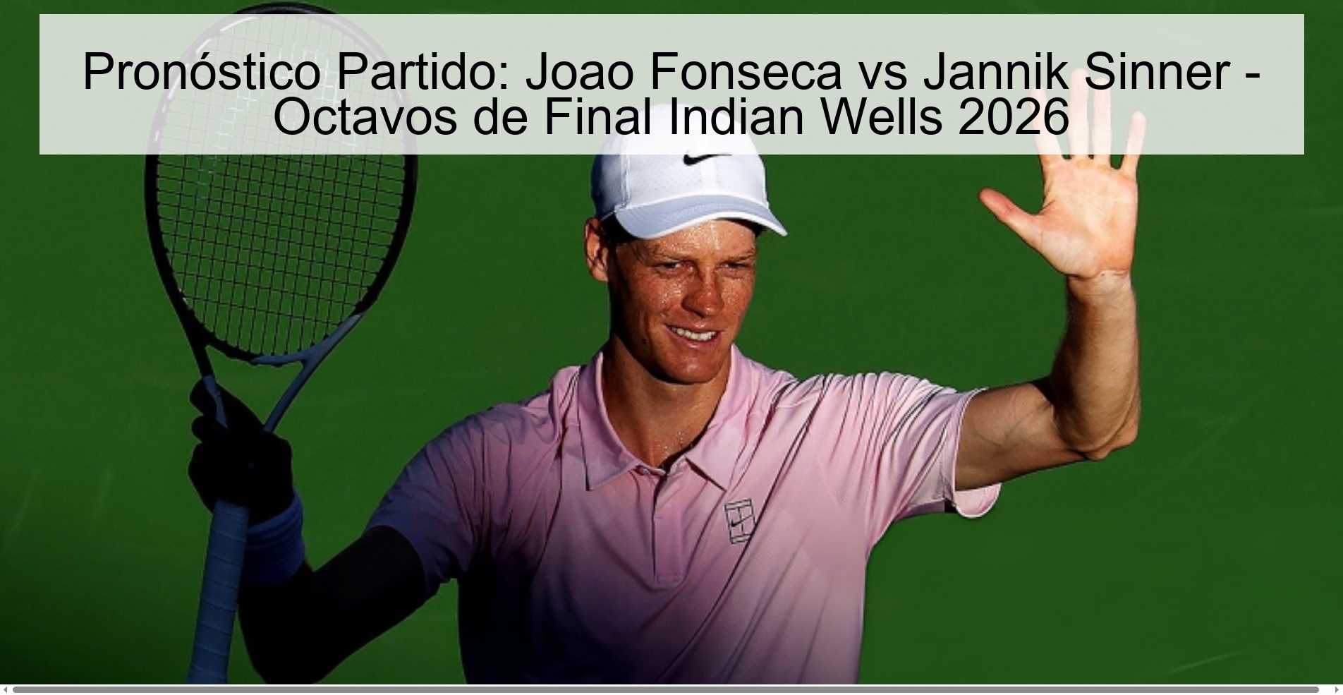 Pronóstico Partido: Joao Fonseca vs Jannik Sinner – Octavos de Final Indian Wells 2026