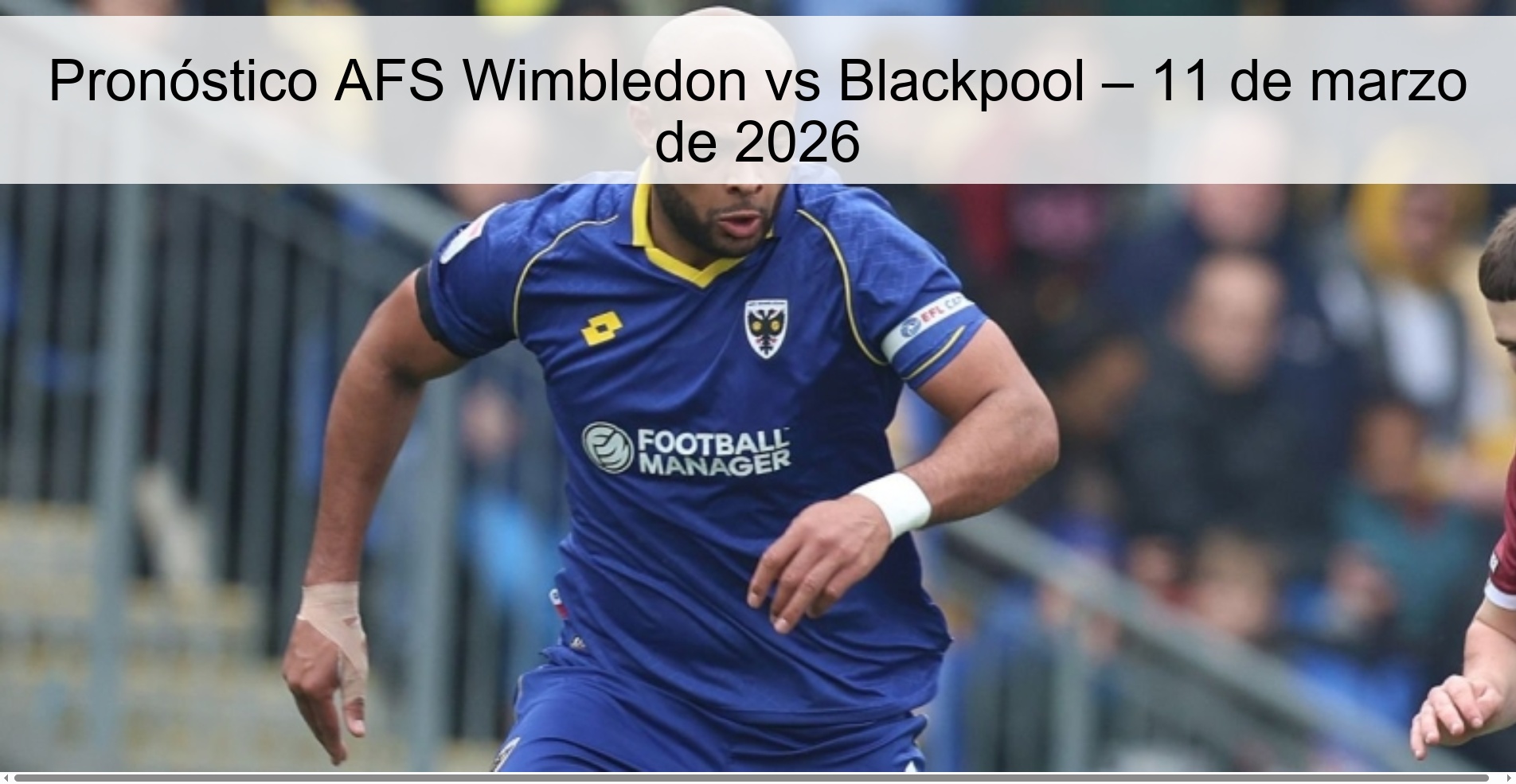 Pronóstico AFS Wimbledon vs Blackpool – 11 de marzo de 2026