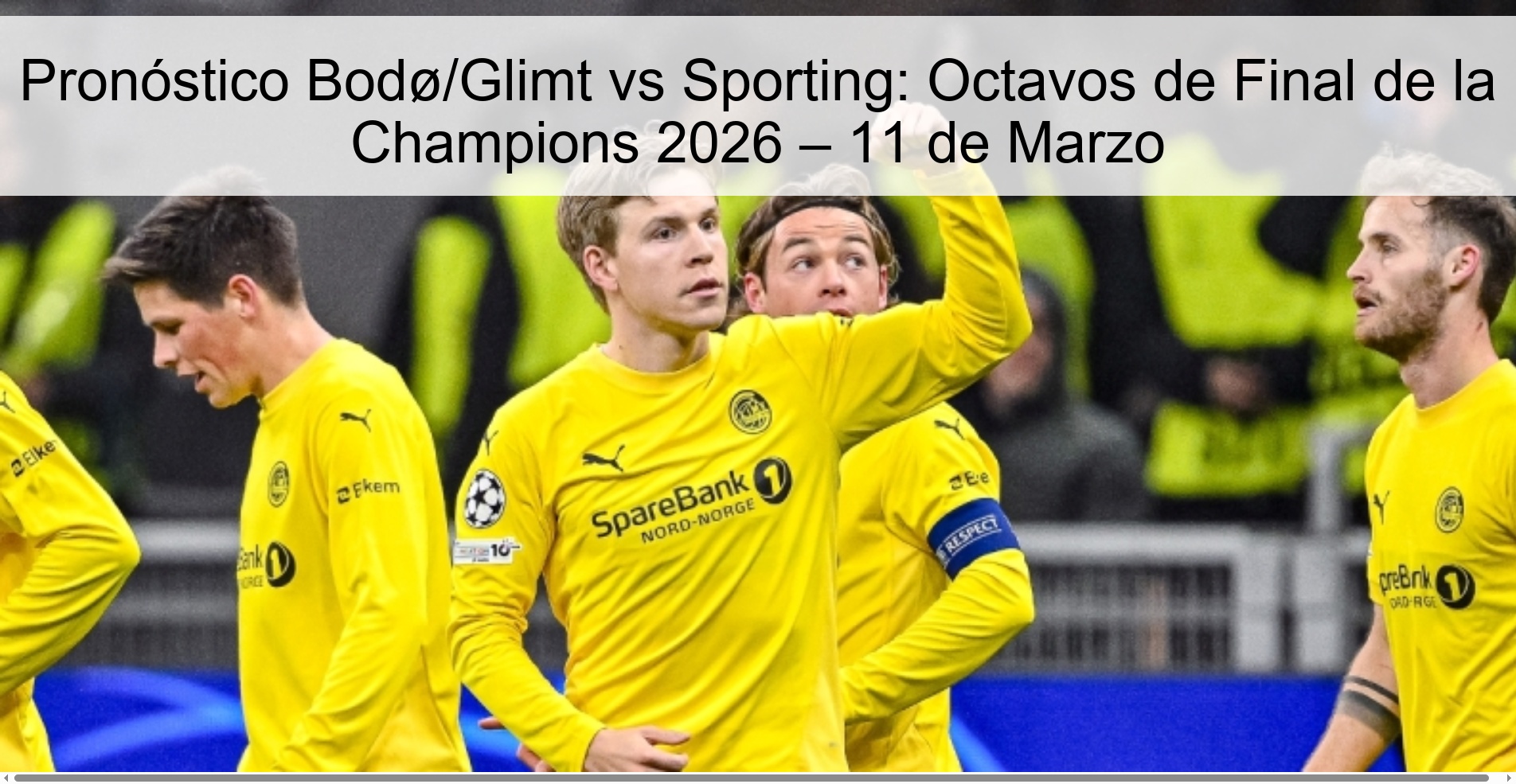 Pronóstico Bodø/Glimt vs Sporting: Octavos de Final de la Champions 2026 – 11 de Marzo