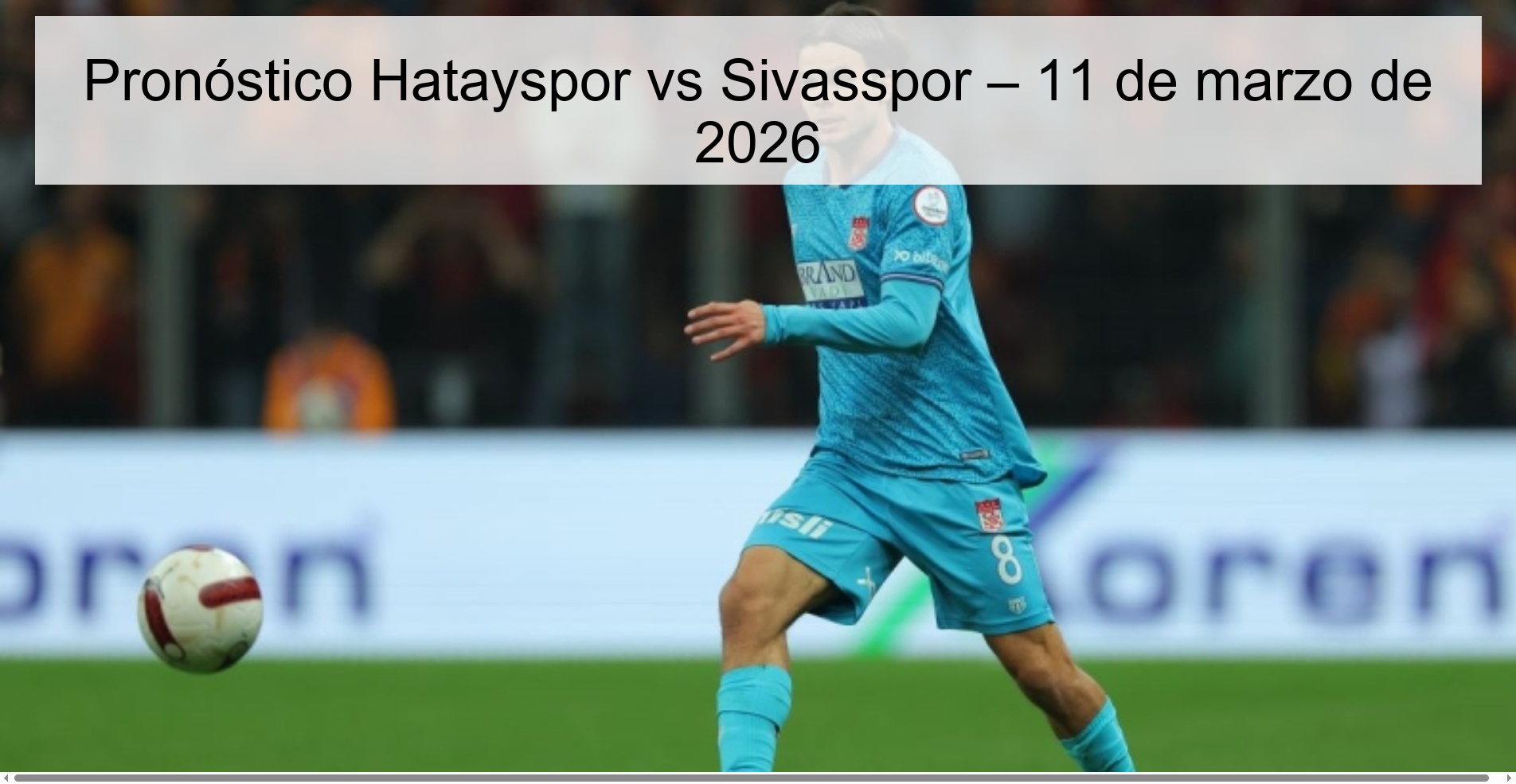 Pronóstico Hatayspor vs Sivasspor – 11 de marzo de 2026