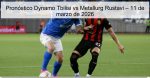 Pronóstico Dynamo Tbilisi vs Metallurg R