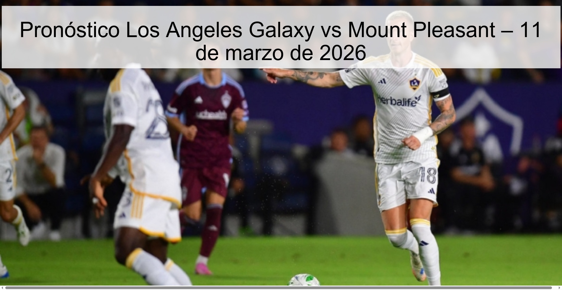 Pronóstico Los Angeles Galaxy vs Mount Pleasant – 11 de marzo de 2026