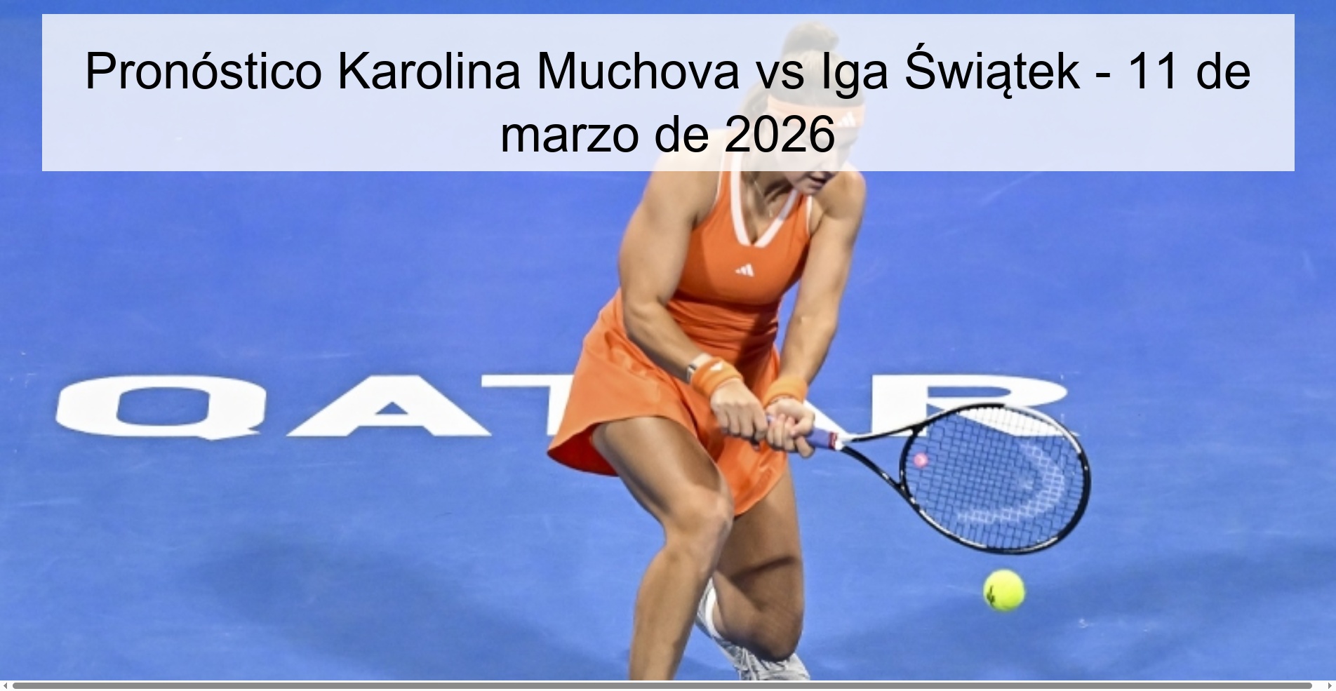 Pronóstico Karolina Muchova vs Iga Świątek – 11 de marzo de 2026