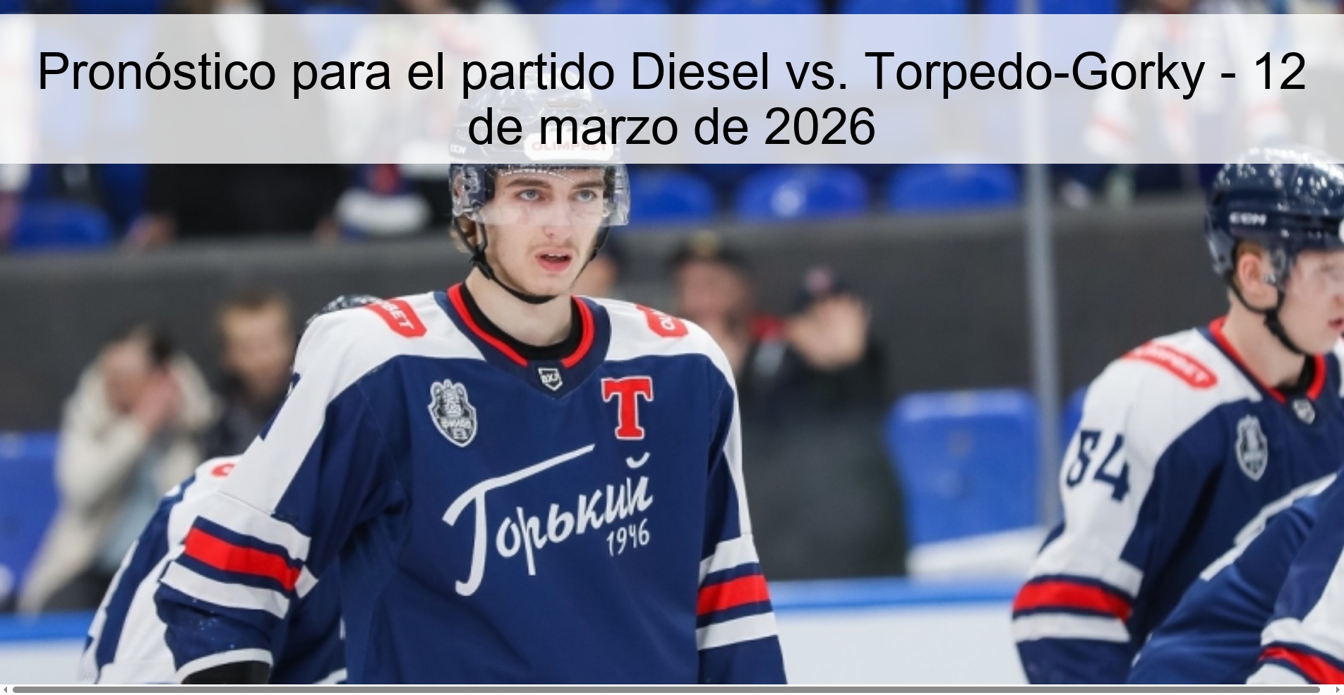 Pronóstico para el partido Diesel vs. Torpedo-Gorky – 12 de marzo de 2026