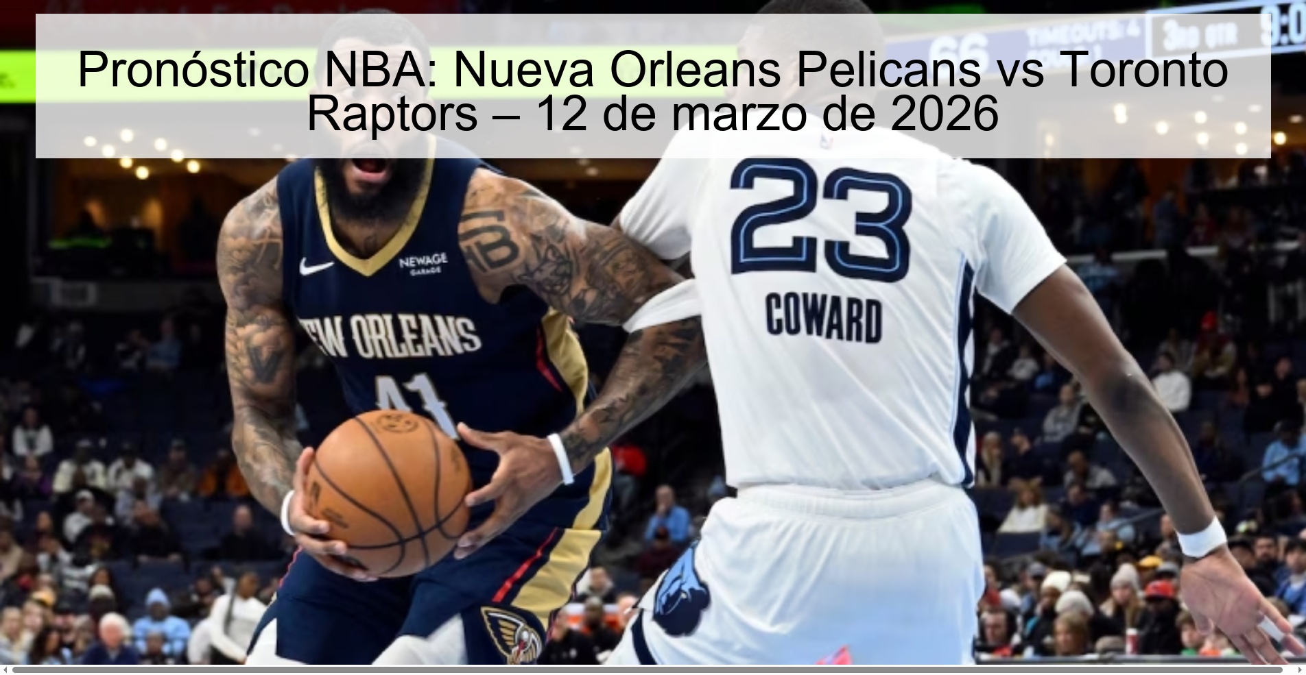 Pronóstico NBA: Nueva Orleans Pelicans vs Toronto Raptors – 12 de marzo de 2026