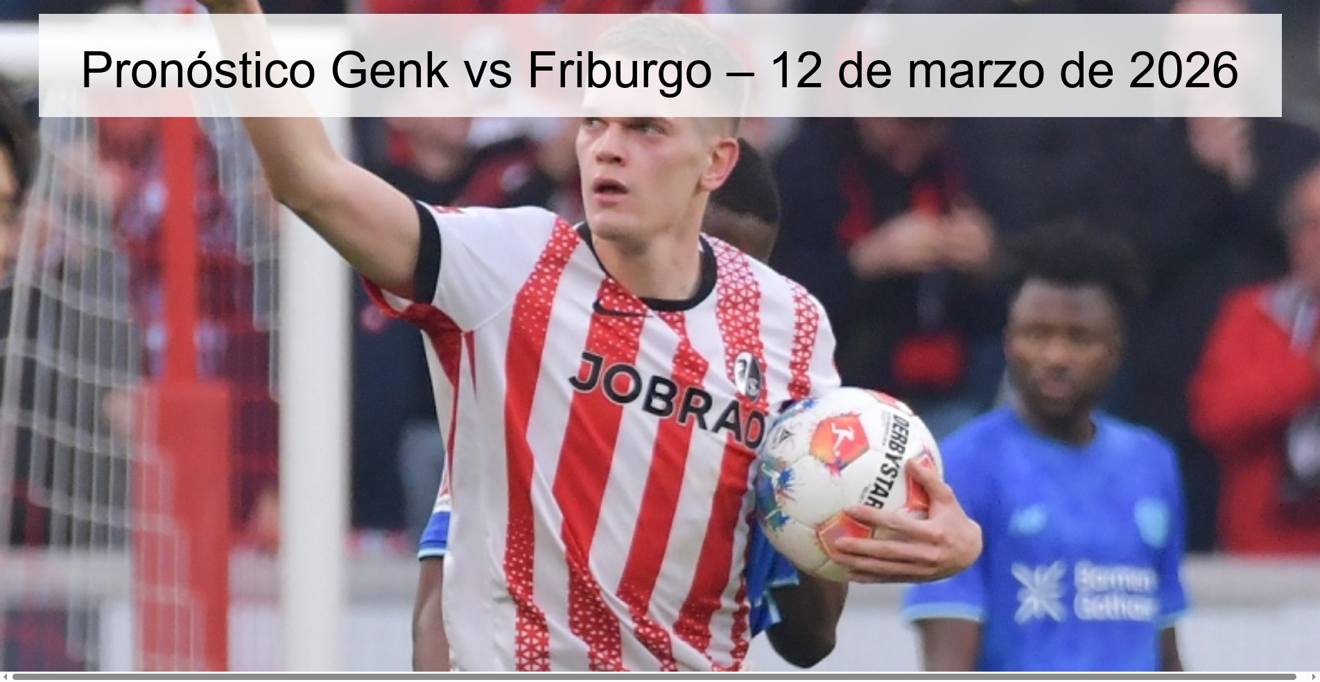 Pronóstico Genk vs Friburgo – 12 de marzo de 2026