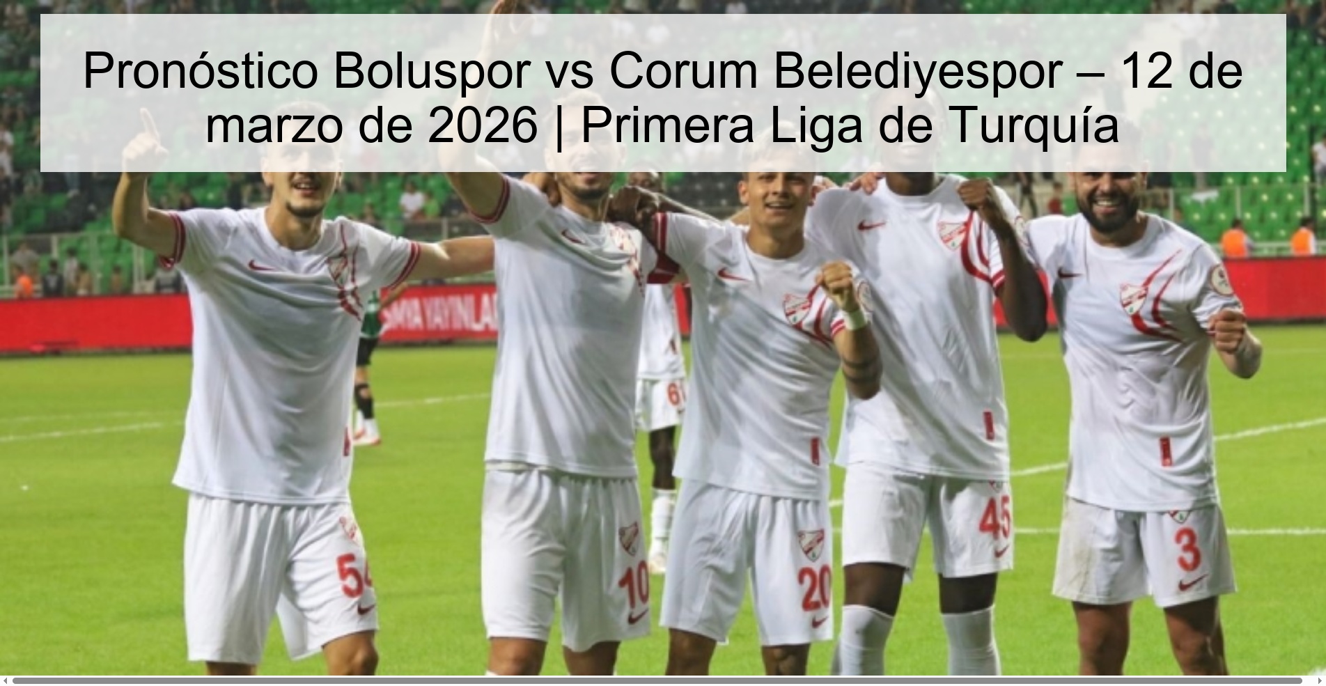 Pronóstico Boluspor vs Corum Belediyespor – 12 de marzo de 2026 | Primera Liga de Turquía