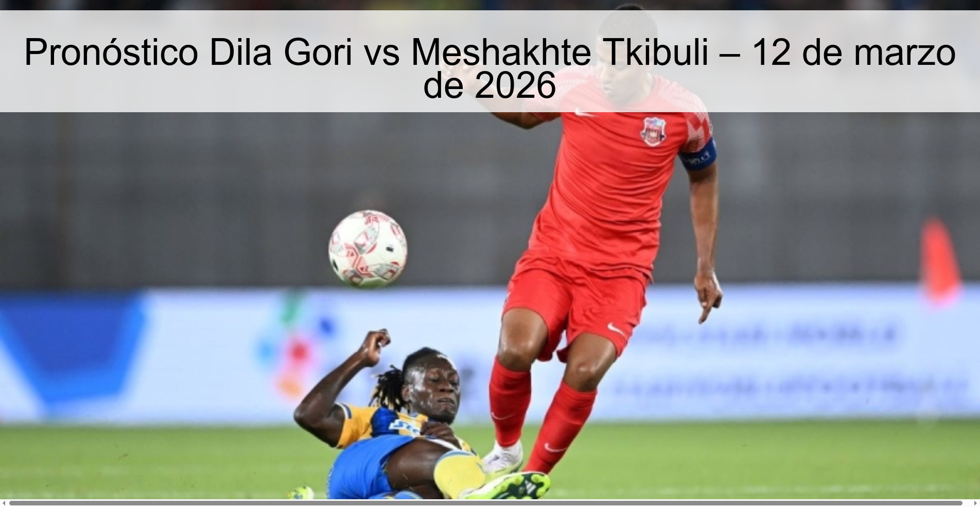 Pronóstico Dila Gori vs Meshakhte Tkibuli – 12 de marzo de 2026