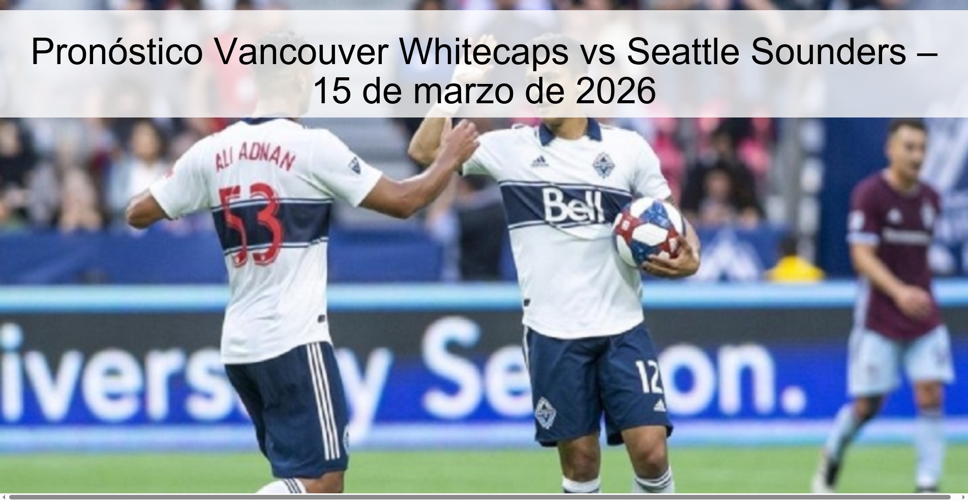 Pronóstico Vancouver Whitecaps vs Seattle Sounders – 15 de marzo de 2026