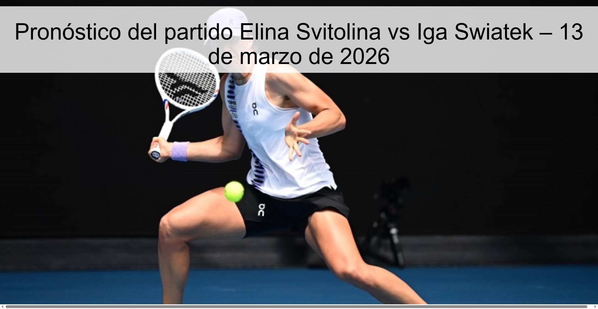 Pronóstico del partido Elina Svitolina vs Iga Swiatek – 13 de marzo de 2026