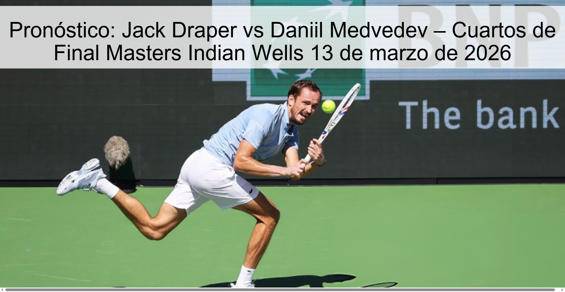 Pronóstico: Jack Draper vs Daniil Medvedev – Cuartos de Final Masters Indian Wells 13 de marzo de 2026