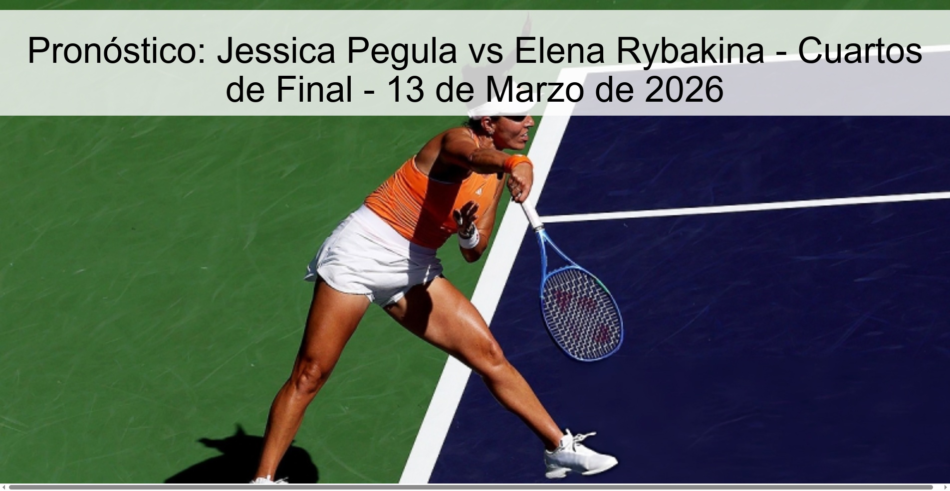 Pronóstico: Jessica Pegula vs Elena Rybakina – Cuartos de Final – 13 de Marzo de 2026