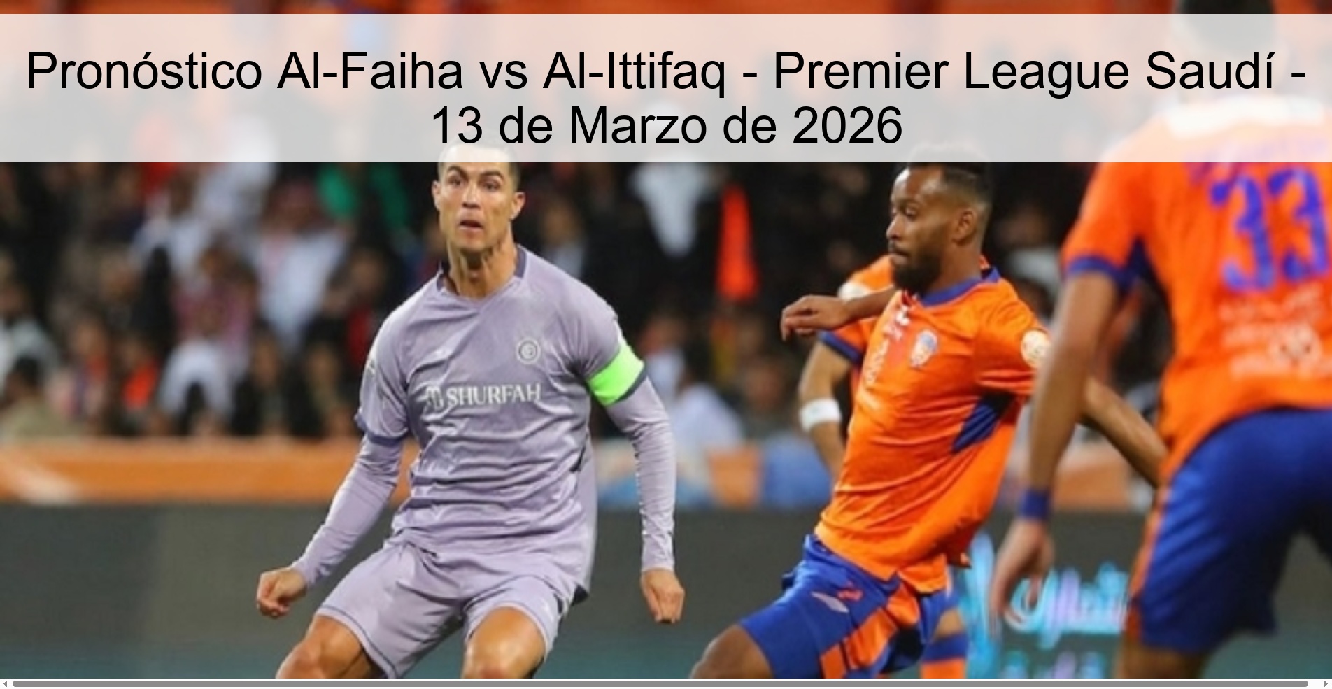 Pronóstico Al-Faiha vs Al-Ittifaq – Premier League Saudí – 13 de Marzo de 2026