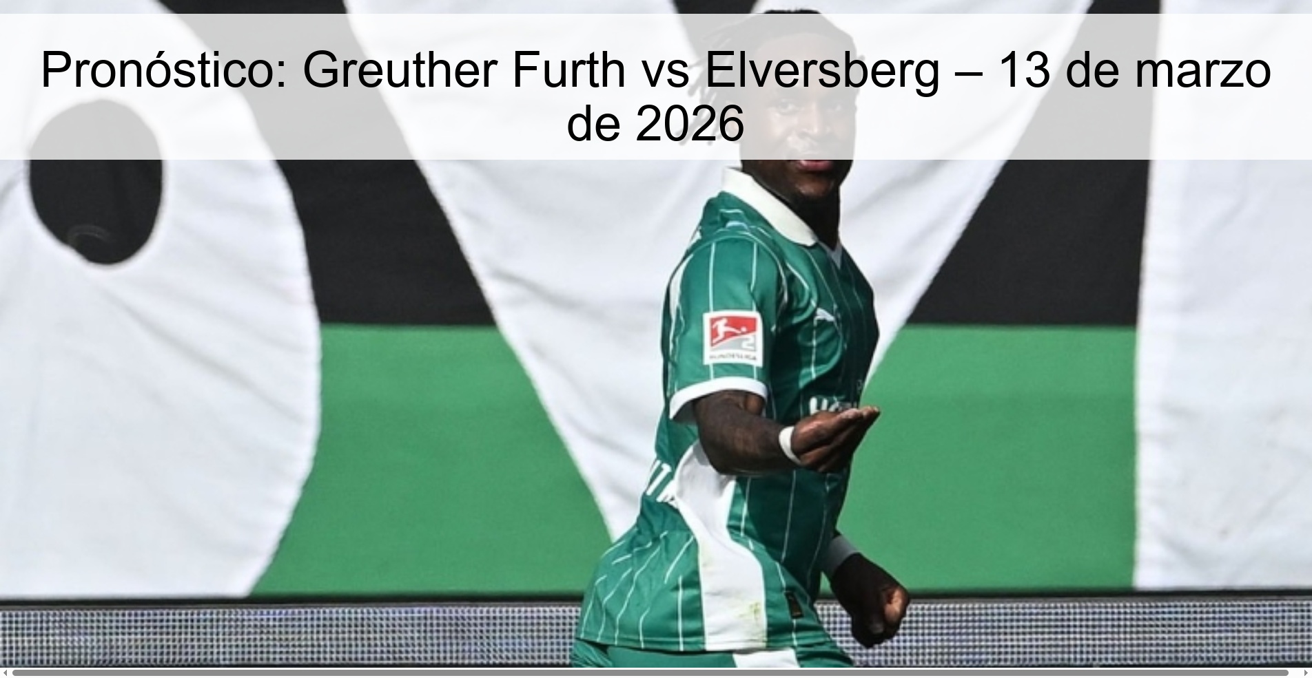 Pronóstico: Greuther Furth vs Elversberg – 13 de marzo de 2026