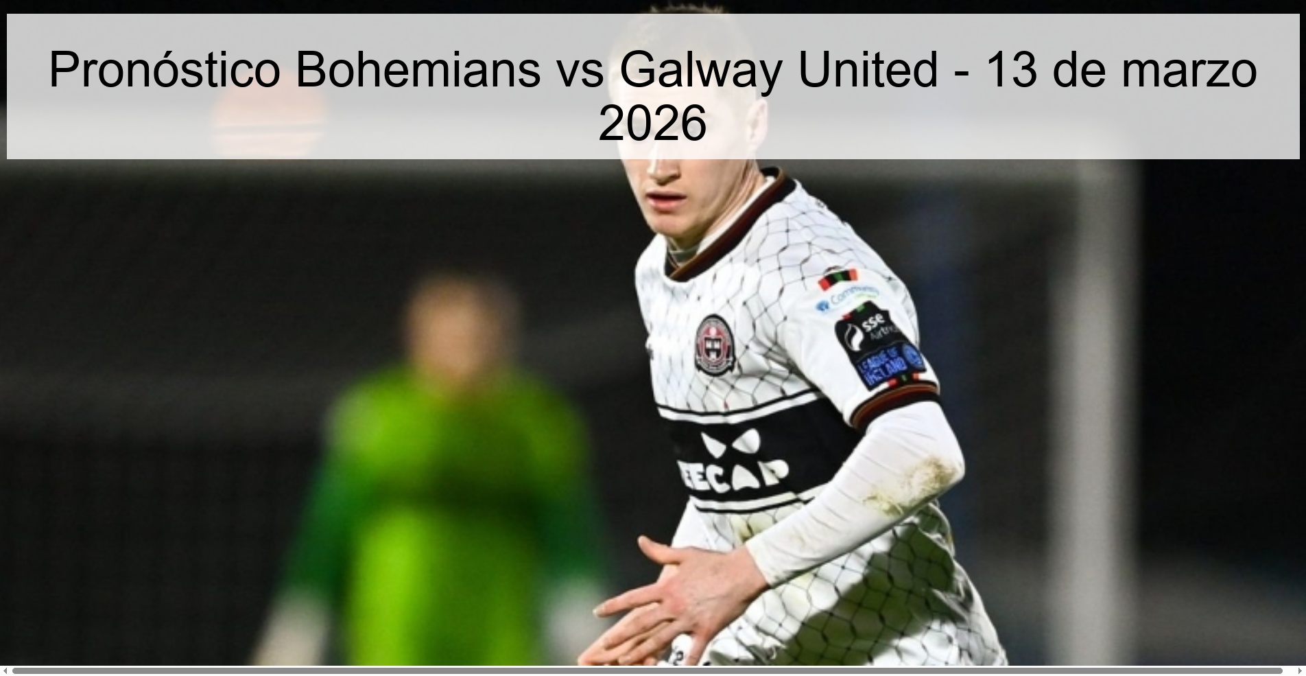 Pronóstico Bohemians vs Galway United – 13 de marzo 2026