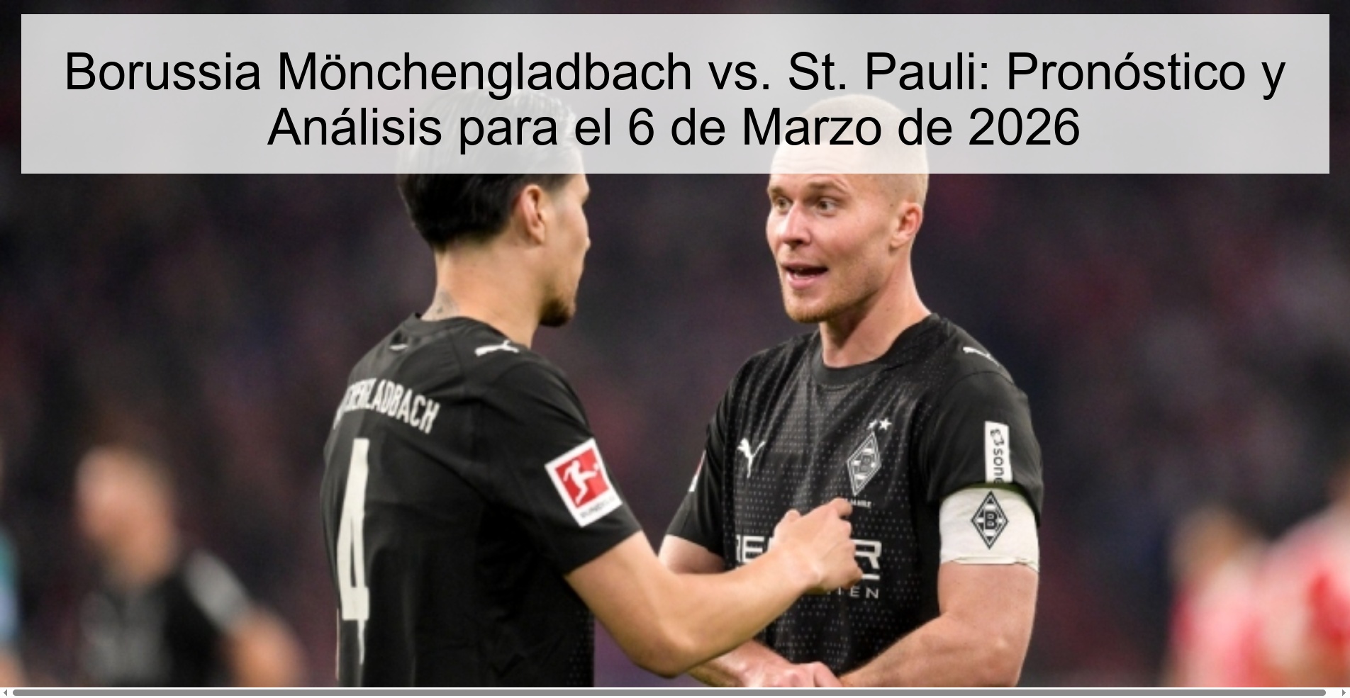 Borussia Mönchengladbach vs. St. Pauli: Pronóstico y Análisis para el 6 de Marzo de 2026
