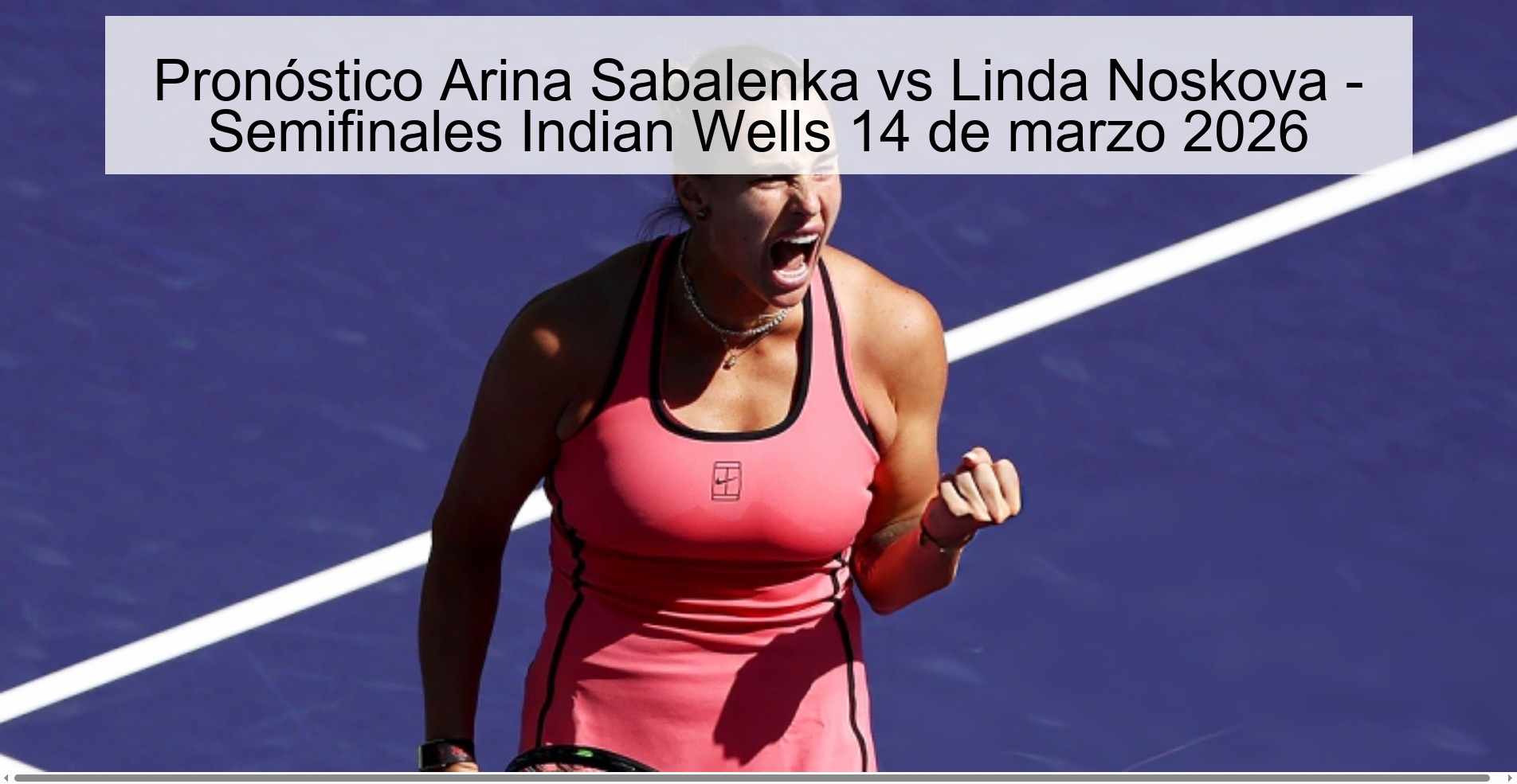 Pronóstico Arina Sabalenka vs Linda Noskova – Semifinales Indian Wells 14 de marzo 2026
