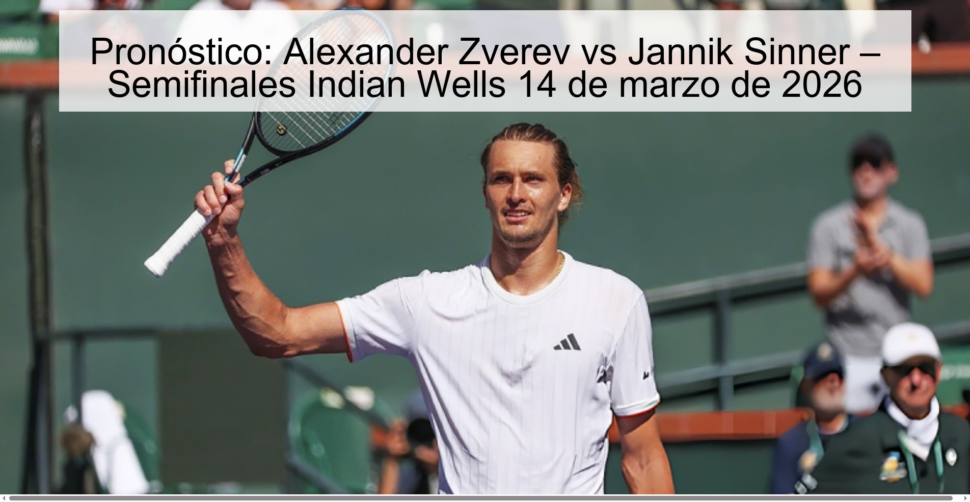 Pronóstico: Alexander Zverev vs Jannik Sinner – Semifinales Indian Wells 14 de marzo de 2026