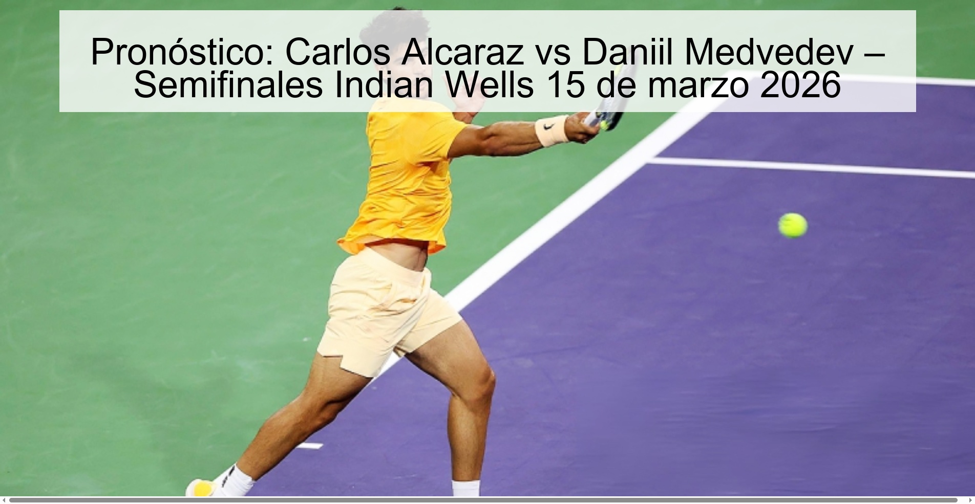 Pronóstico: Carlos Alcaraz vs Daniil Medvedev – Semifinales Indian Wells 15 de marzo 2026