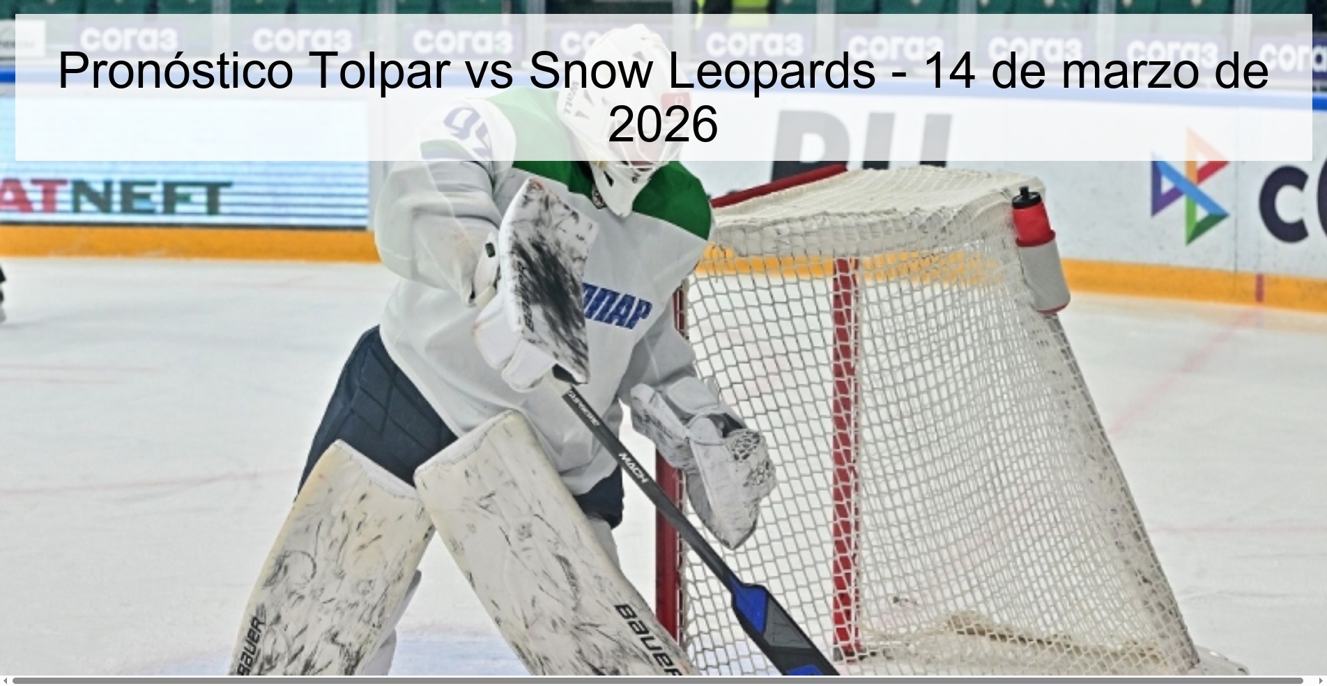 Pronóstico Tolpar vs Snow Leopards – 14 de marzo de 2026