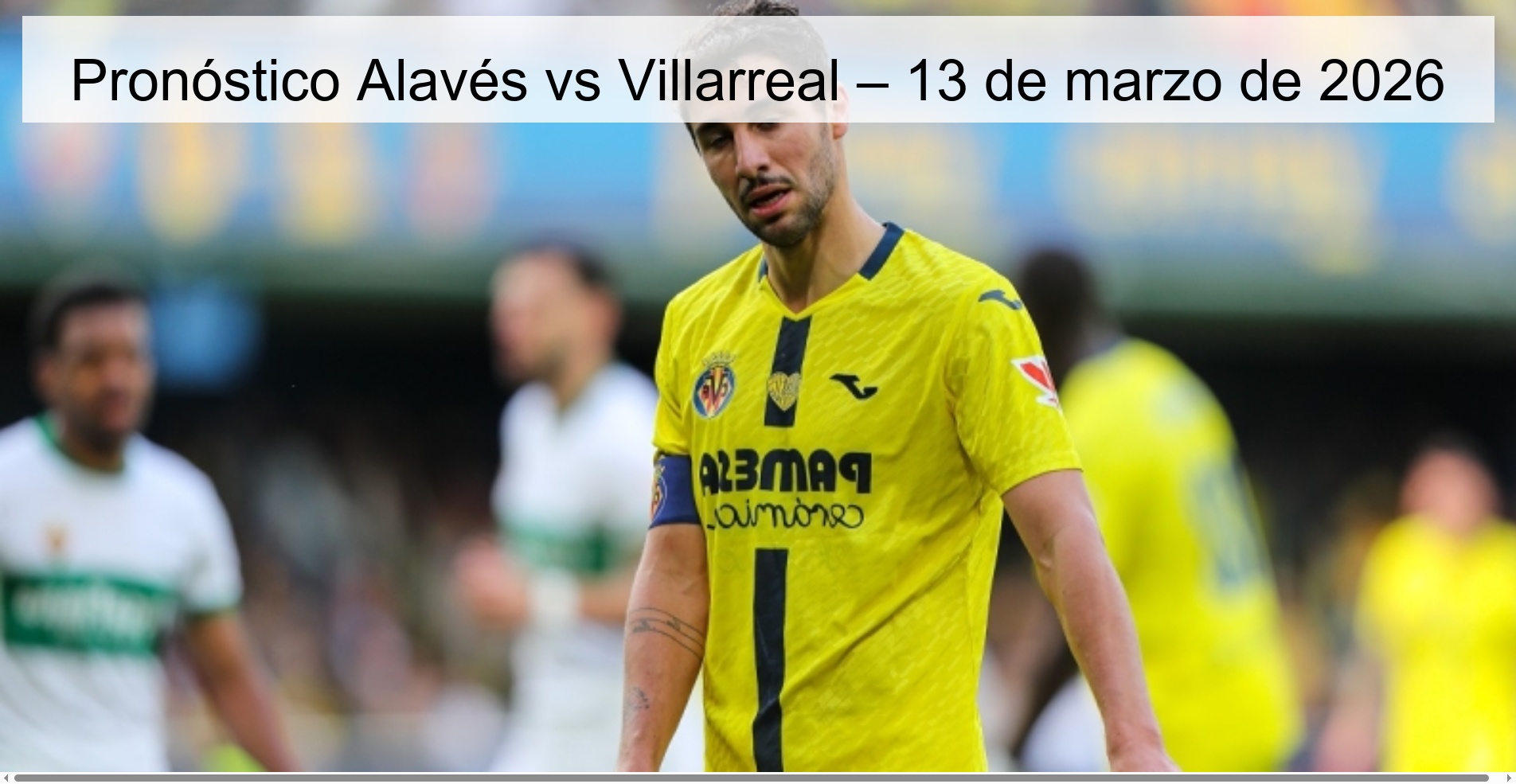 Pronóstico Alavés vs Villarreal – 13 de marzo de 2026