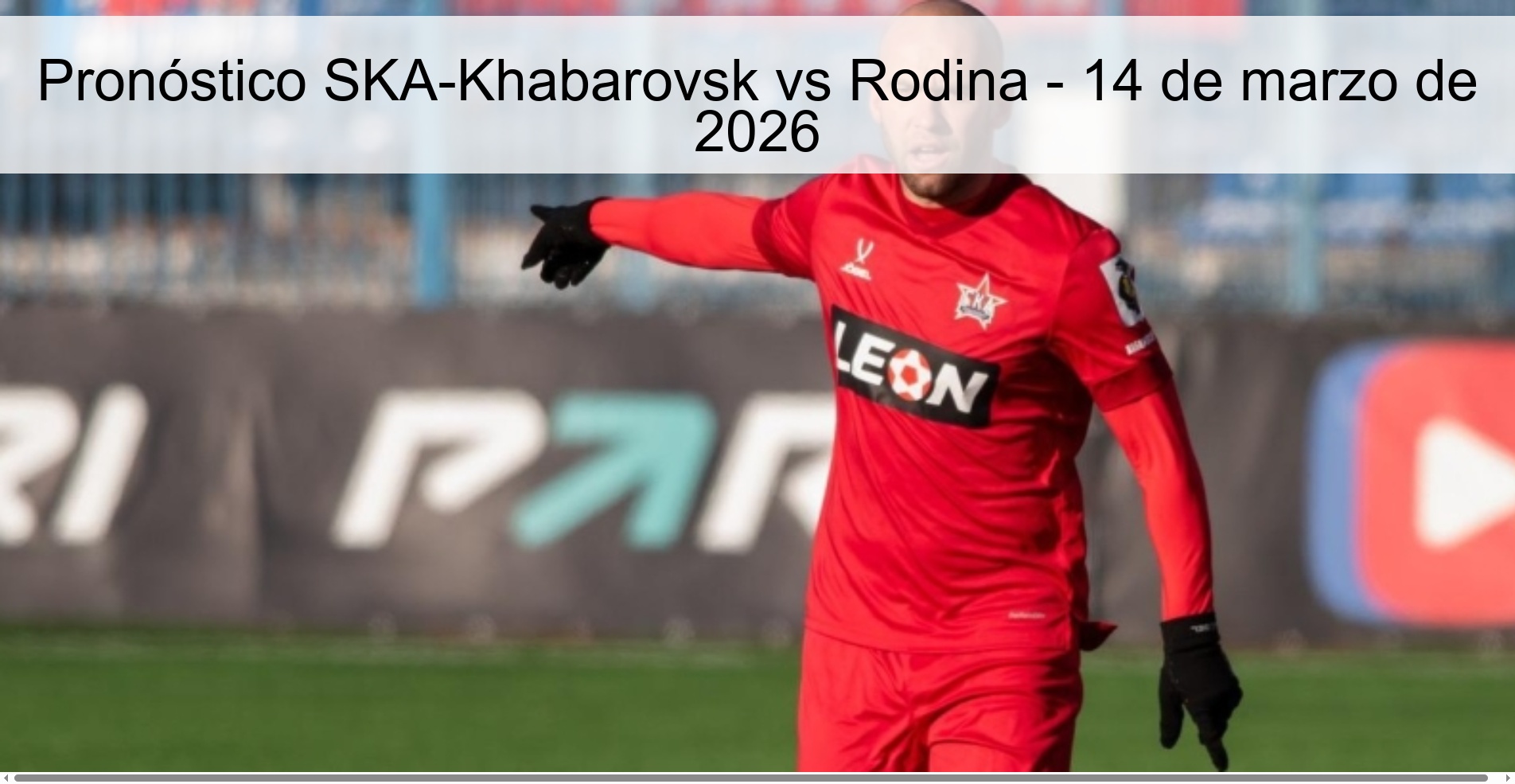 Pronóstico SKA-Khabarovsk vs Rodina – 14 de marzo de 2026