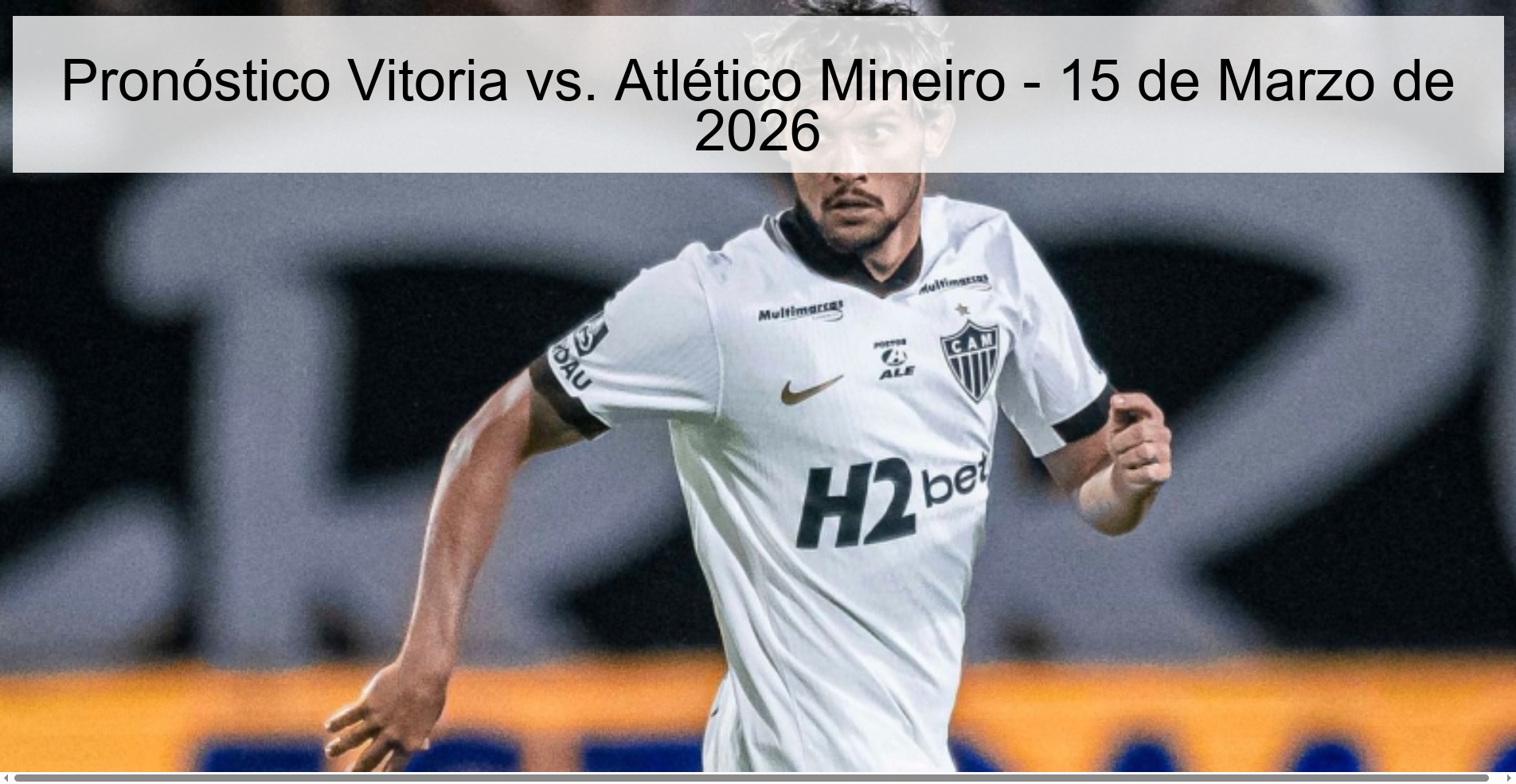 Pronóstico Vitoria vs. Atlético Mineiro – 15 de Marzo de 2026