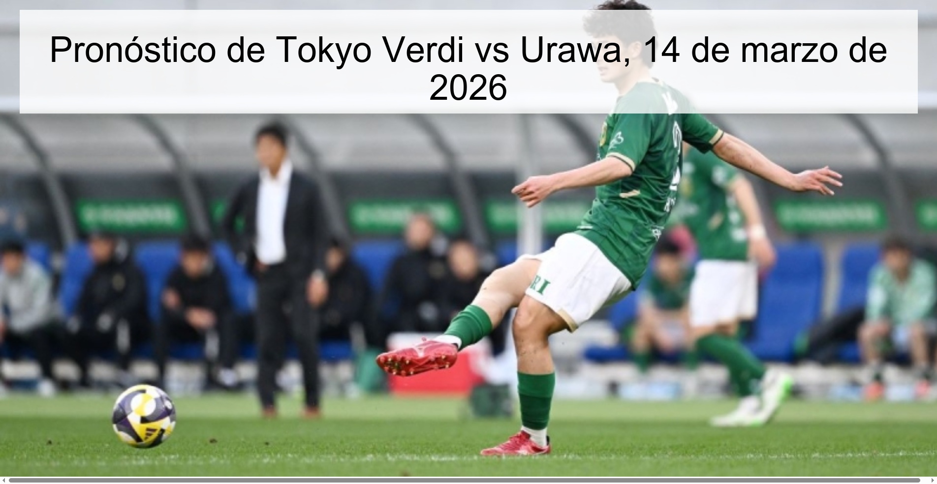 Pronóstico de Tokyo Verdi vs Urawa, 14 de marzo de 2026