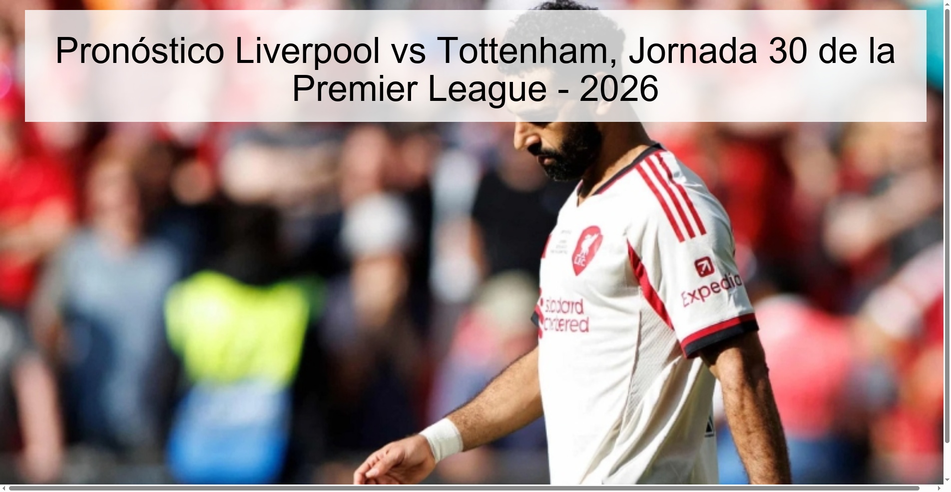 Pronóstico Liverpool vs Tottenham, Jornada 30 de la Premier League – 2026
