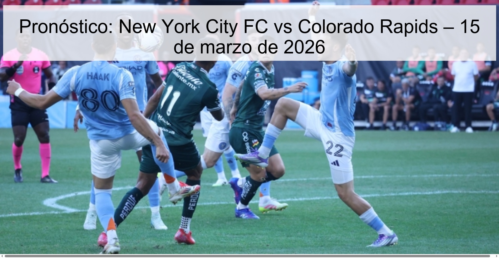 Pronóstico: New York City FC vs Colorado Rapids – 15 de marzo de 2026