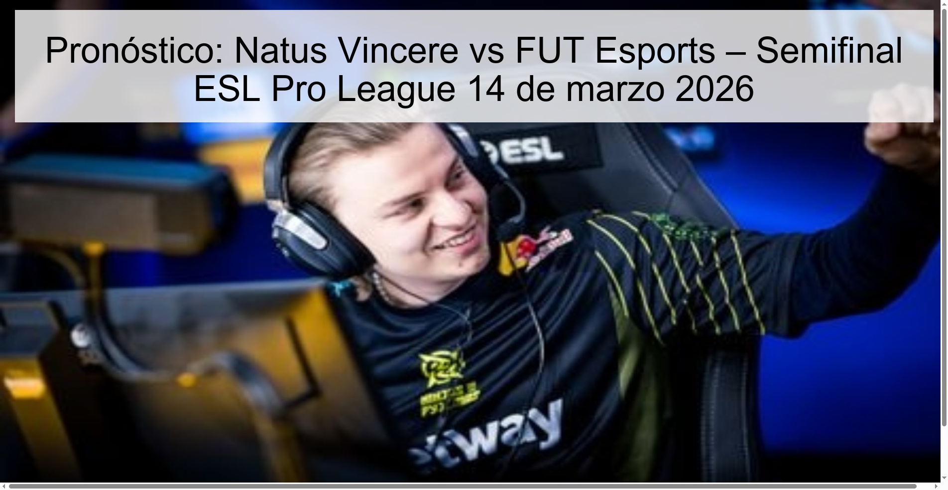 Pronóstico: Natus Vincere vs FUT Esports – Semifinal ESL Pro League 14 de marzo 2026