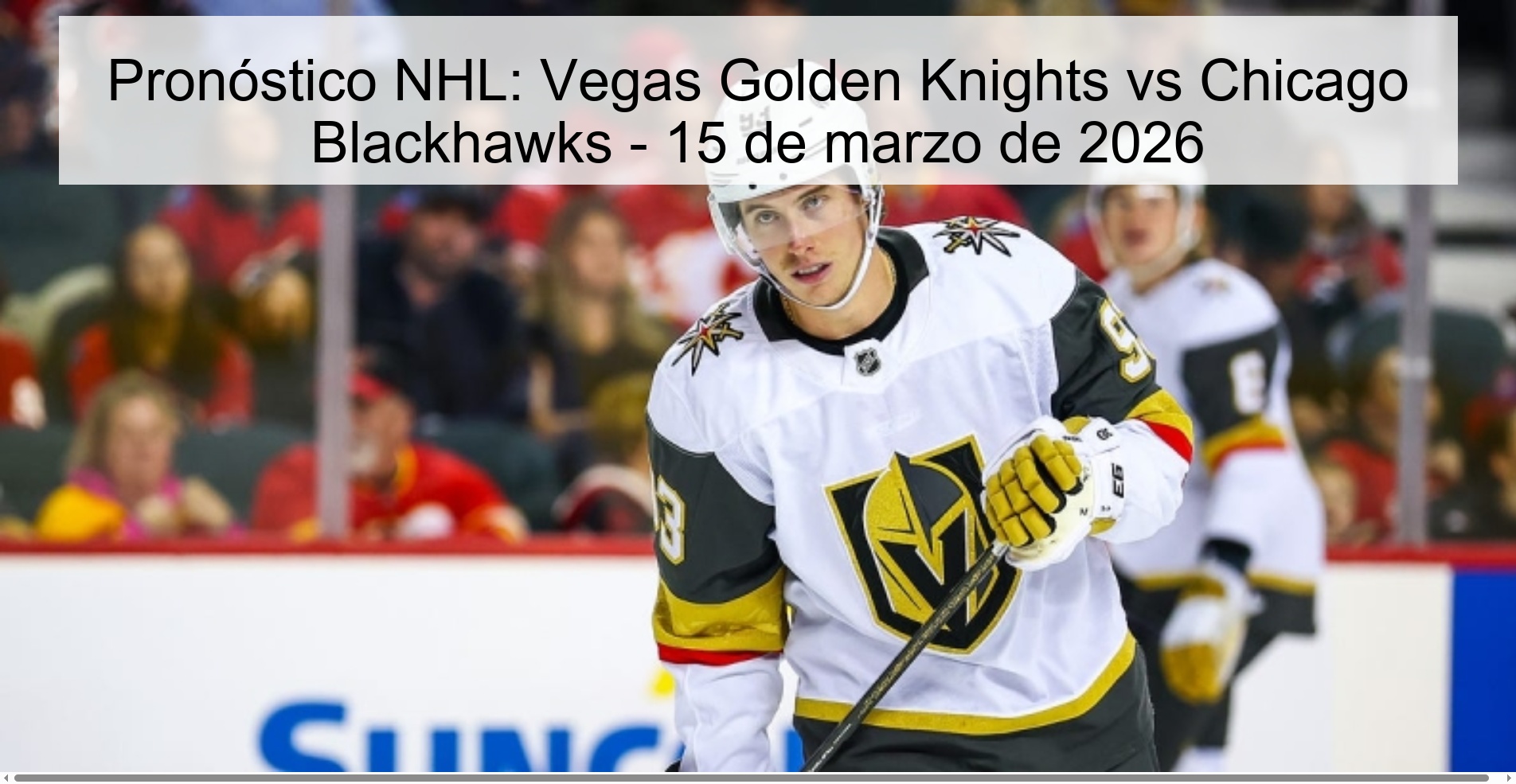Pronóstico NHL: Vegas Golden Knights vs Chicago Blackhawks – 15 de marzo de 2026