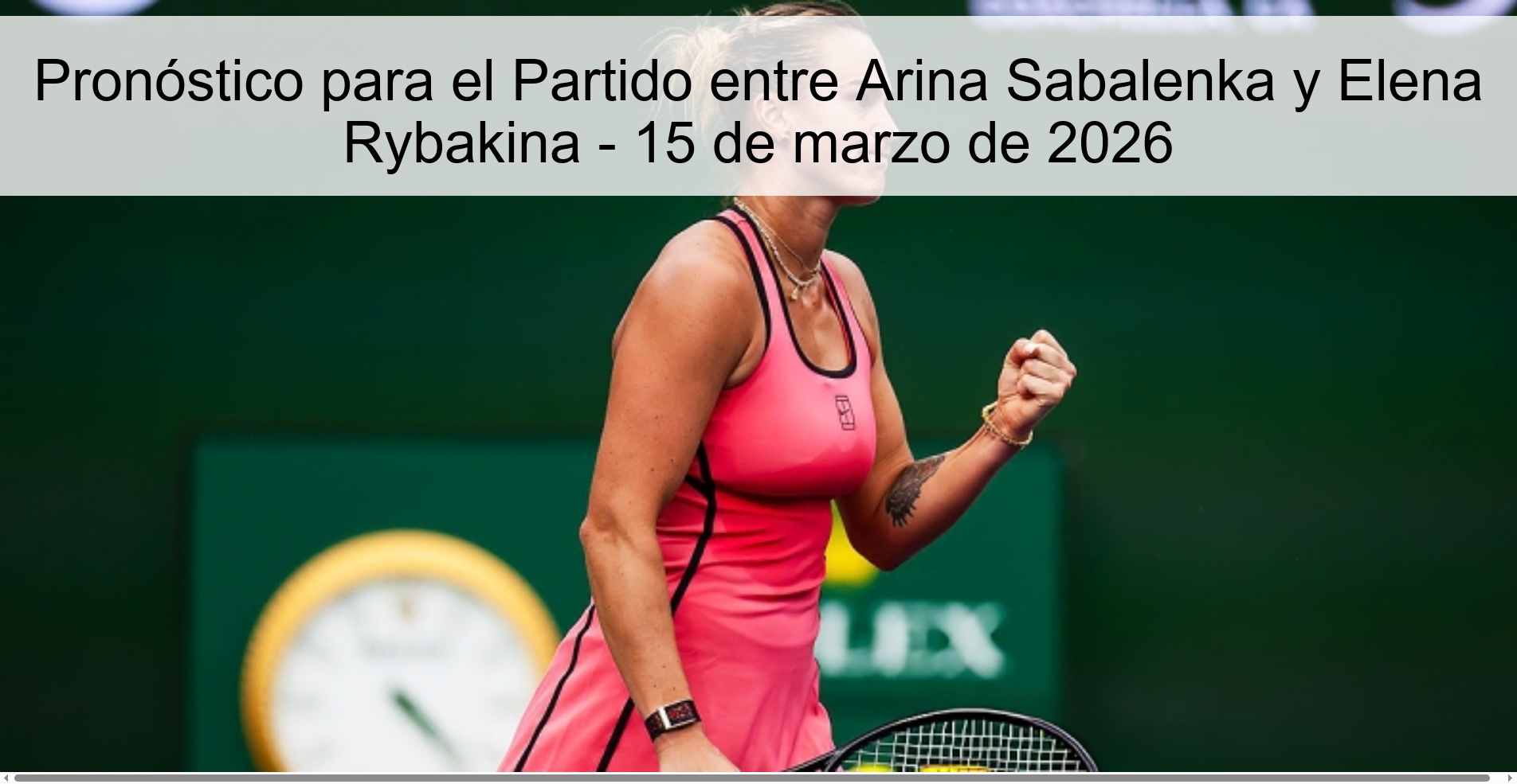 Pronóstico para el Partido entre Arina Sabalenka y Elena Rybakina – 15 de marzo de 2026