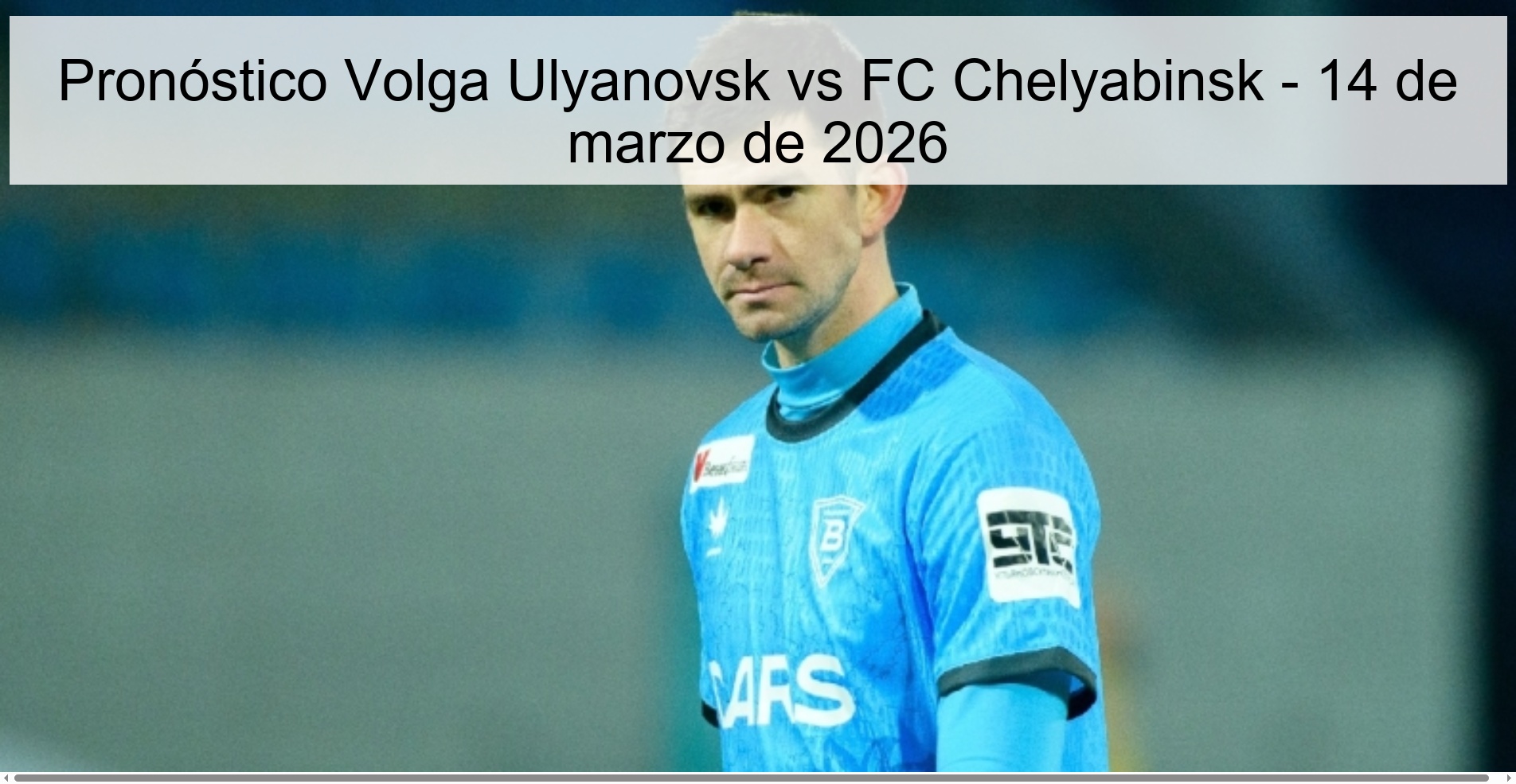 Pronóstico Volga Ulyanovsk vs FC Chelyabinsk – 14 de marzo de 2026
