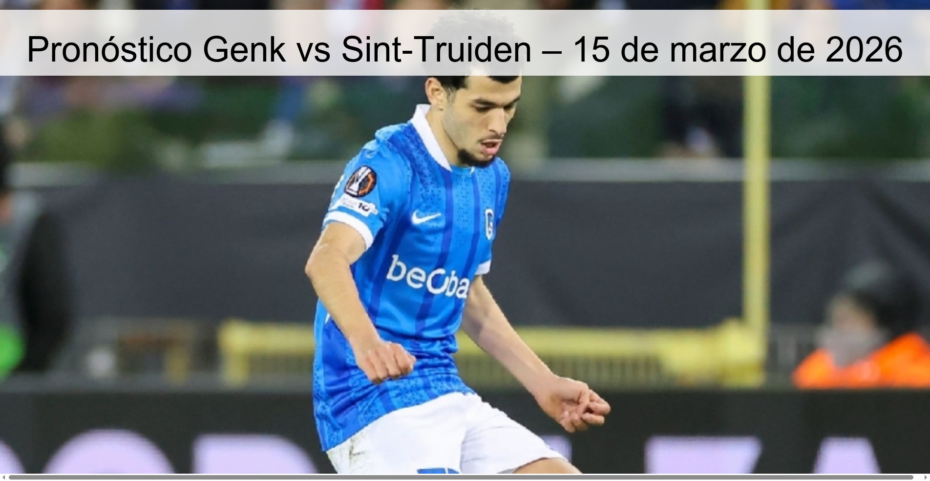 Pronóstico Genk vs Sint-Truiden – 15 de marzo de 2026