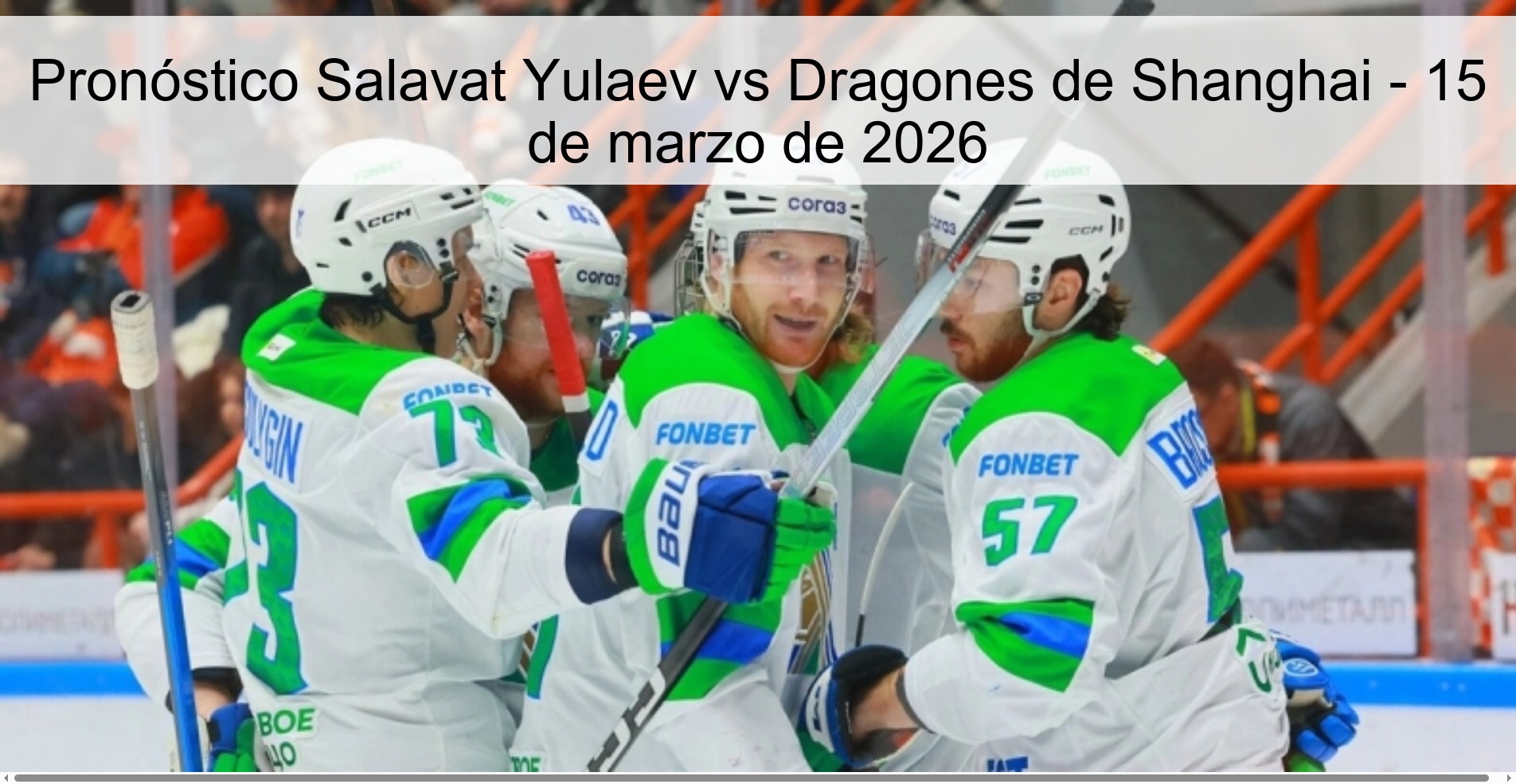 Pronóstico Salavat Yulaev vs Dragones de Shanghai – 15 de marzo de 2026