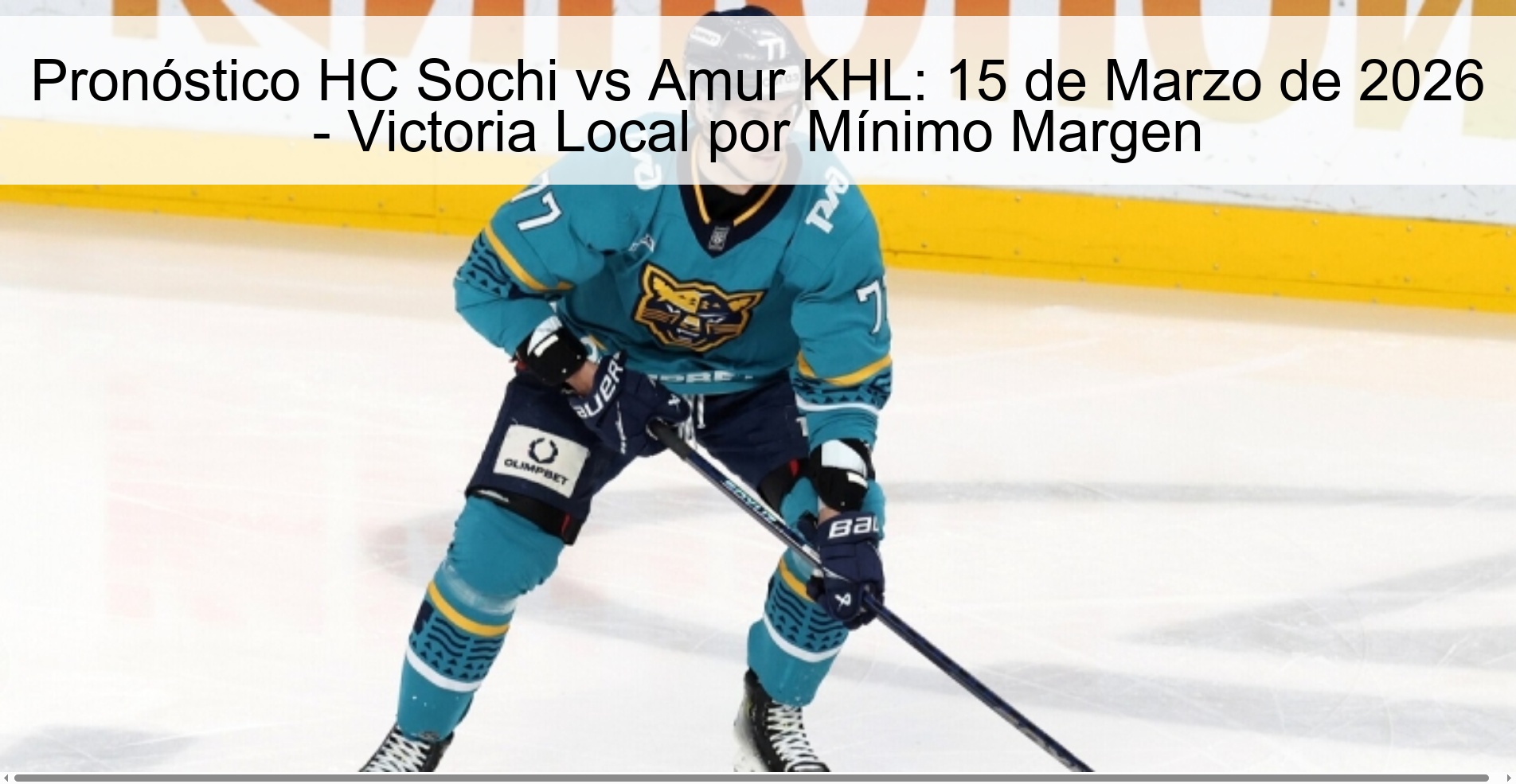 Pronóstico HC Sochi vs Amur KHL: 15 de Marzo de 2026 – Victoria Local por Mínimo Margen