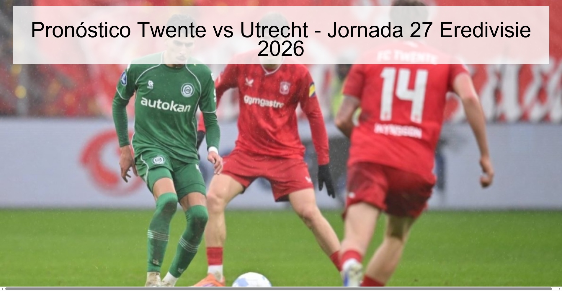 Pronóstico Twente vs Utrecht – Jornada 27 Eredivisie 2026