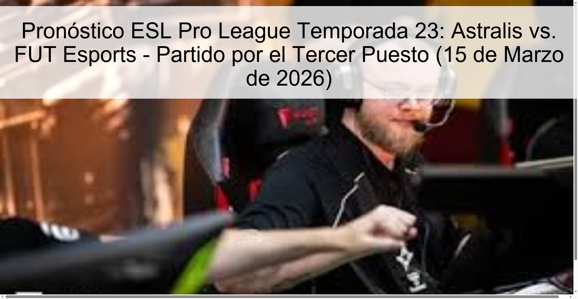Pronóstico ESL Pro League Temporada 23: Astralis vs. FUT Esports – Partido por el Tercer Puesto (15 de Marzo de 2026)