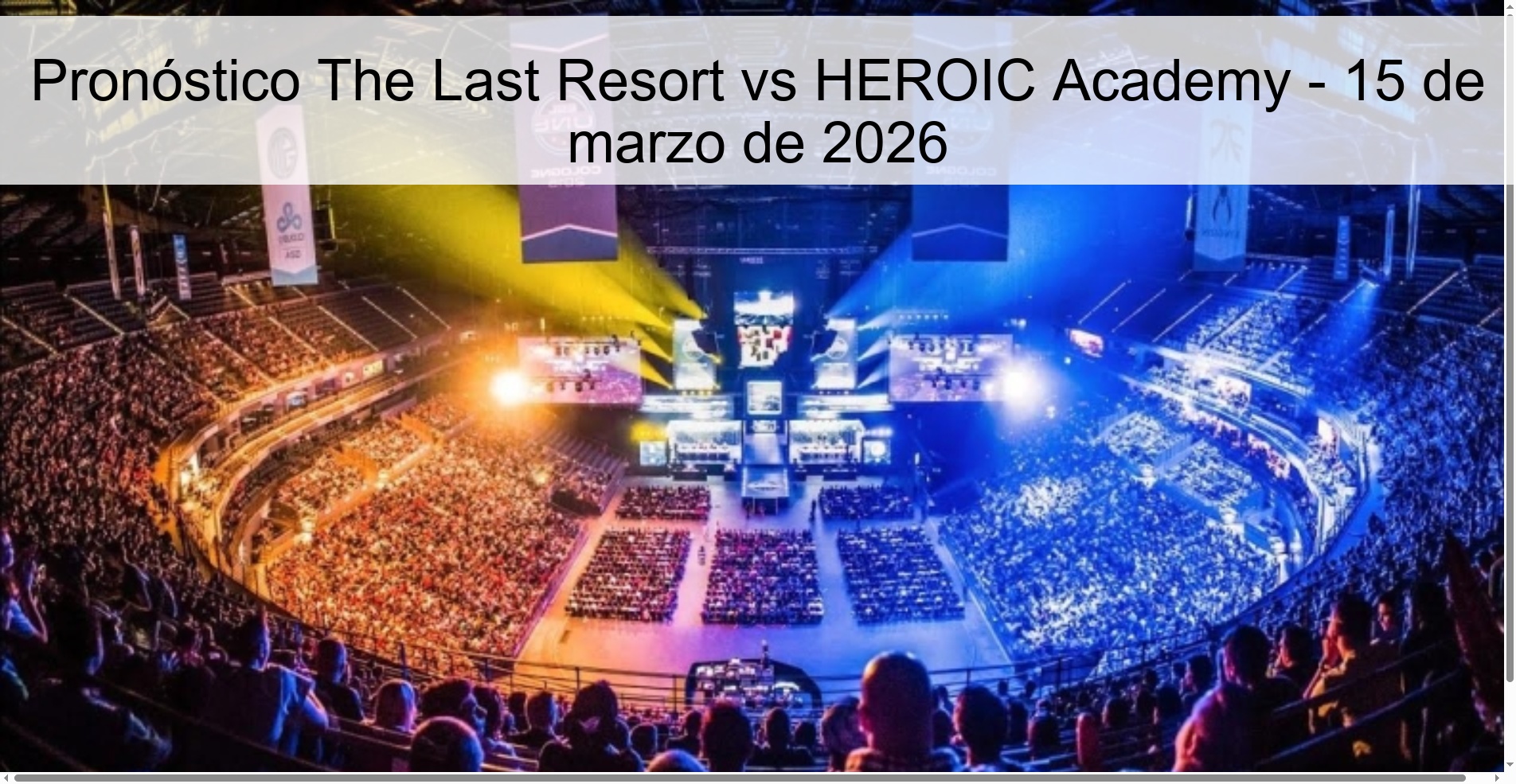 Pronóstico The Last Resort vs HEROIC Academy – 15 de marzo de 2026