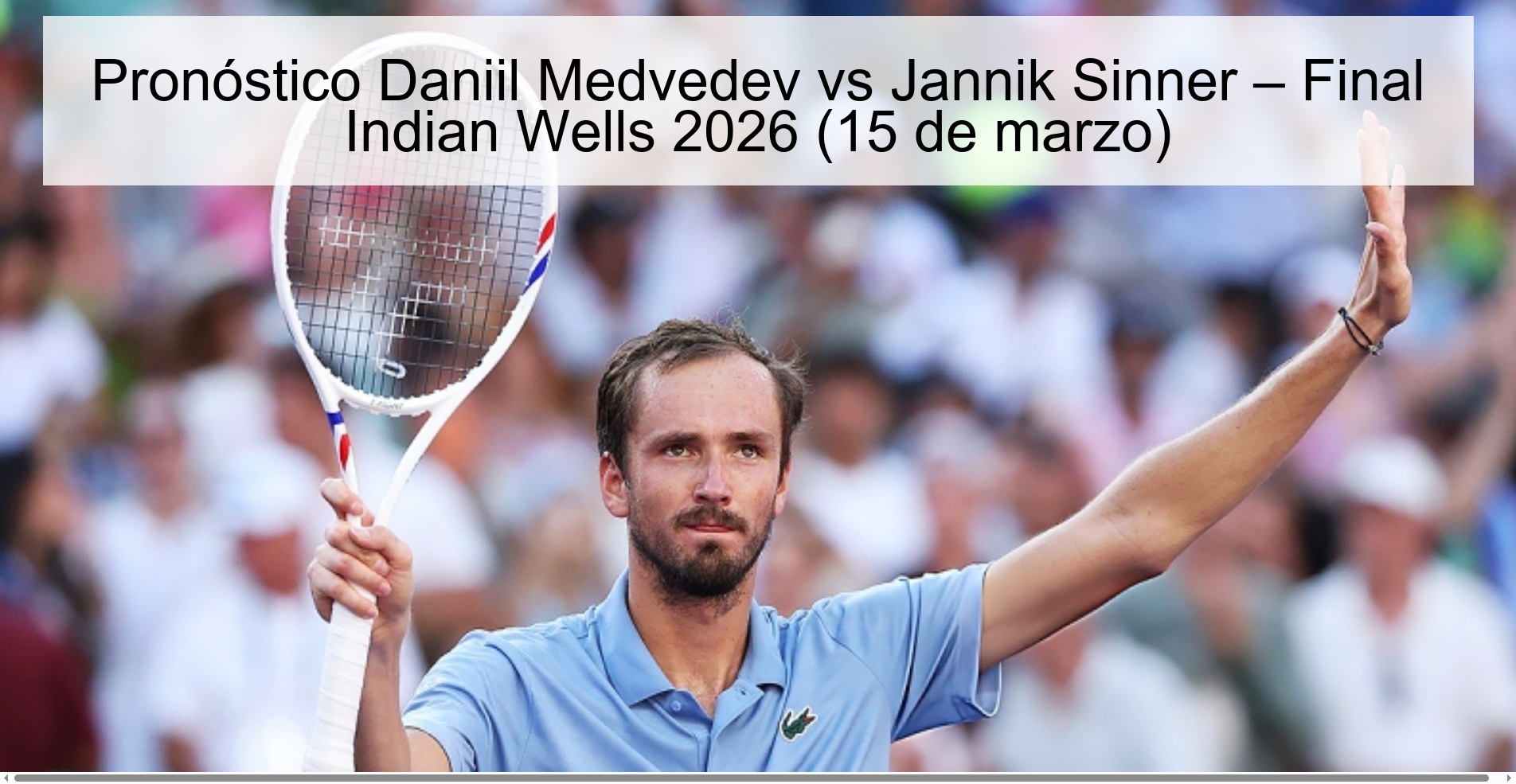 Pronóstico Daniil Medvedev vs Jannik Sinner – Final Indian Wells 2026 (15 de marzo)