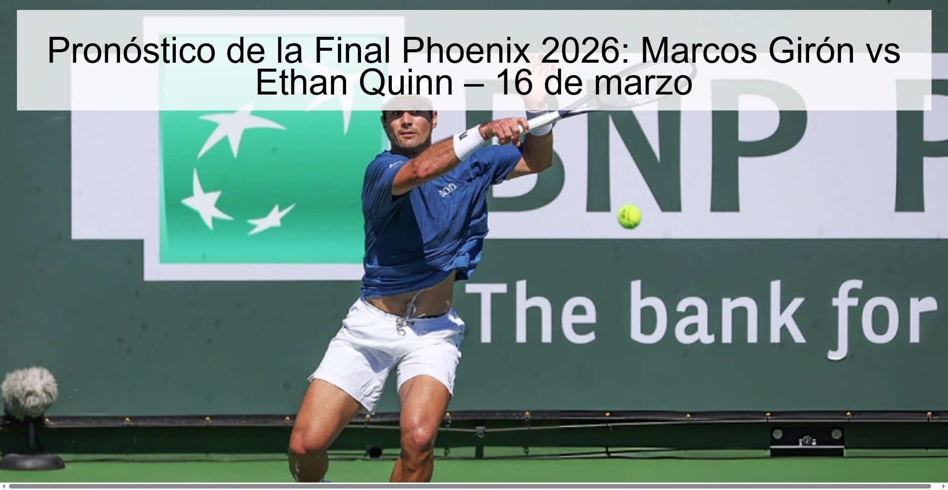 Pronóstico de la Final Phoenix 2026: Marcos Girón vs Ethan Quinn – 16 de marzo