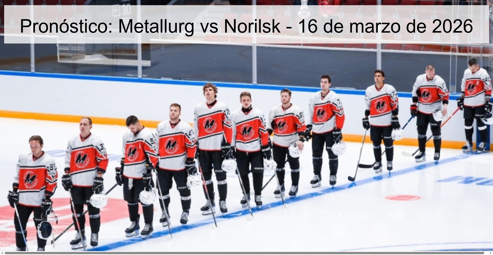 Pronóstico: Metallurg vs Norilsk – 16 de marzo de 2026