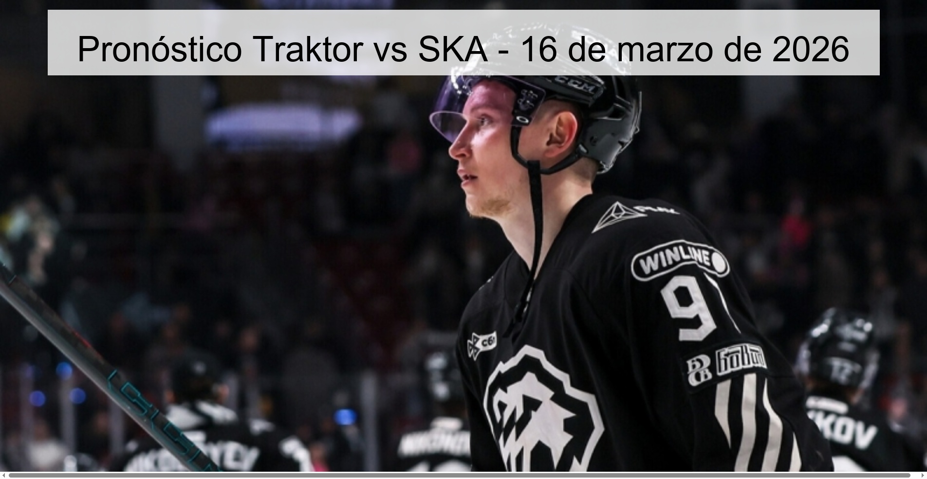 Pronóstico Traktor vs SKA – 16 de marzo de 2026