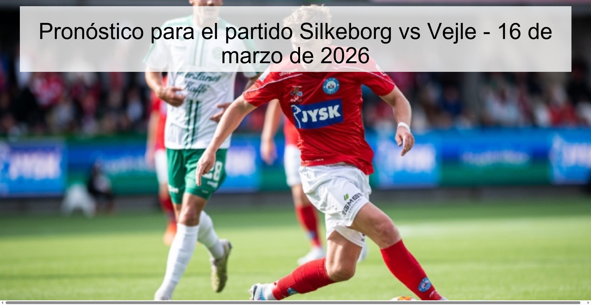 Pronóstico para el partido Silkeborg vs Vejle – 16 de marzo de 2026