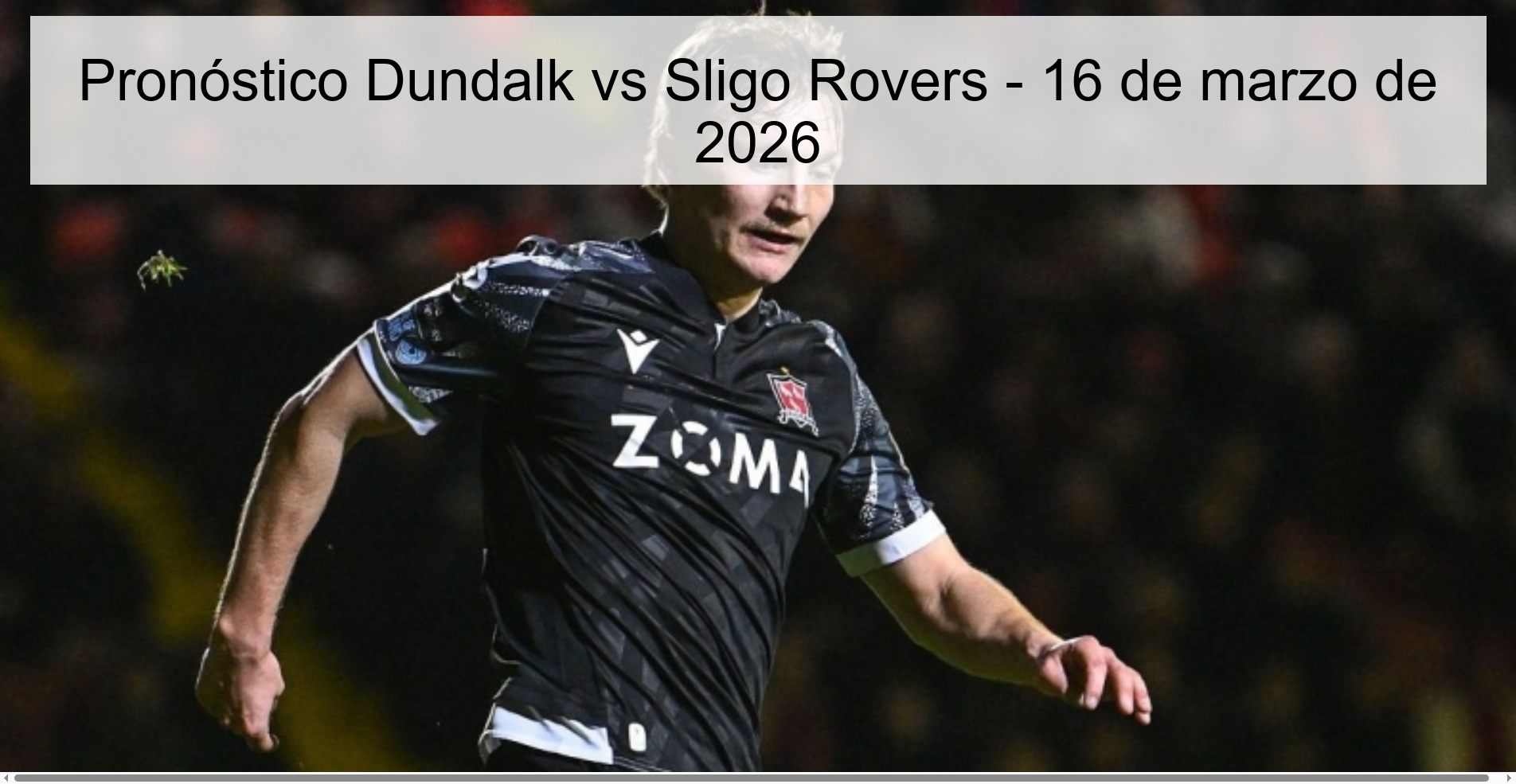 Pronóstico Dundalk vs Sligo Rovers – 16 de marzo de 2026