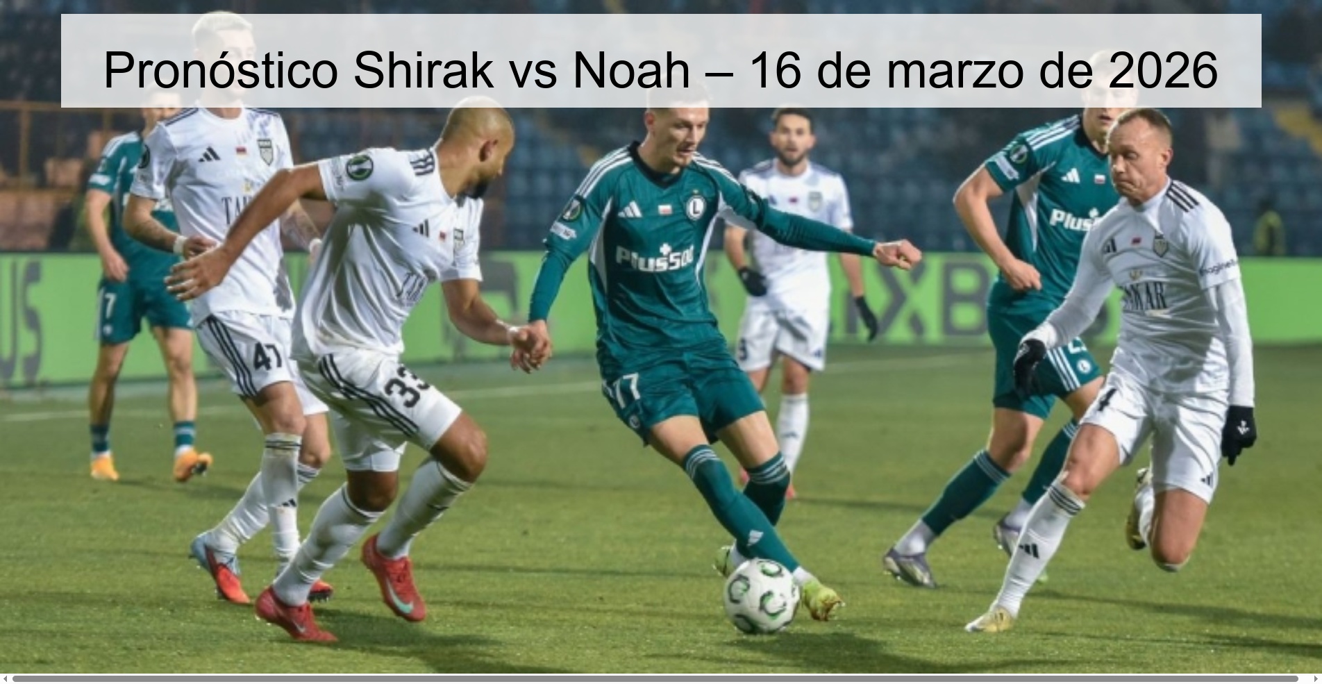 Pronóstico Shirak vs Noah – 16 de marzo de 2026